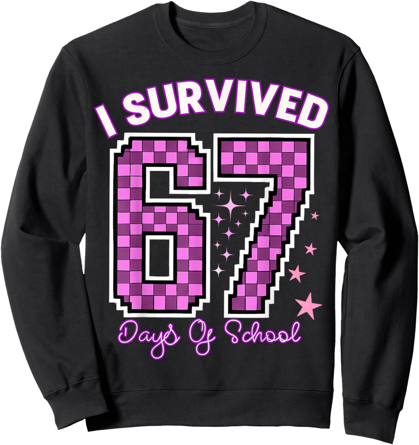 I Survived 67 Days of School Girls Teachers 100 Days School Sweatshirt - Sweatshirt | Black