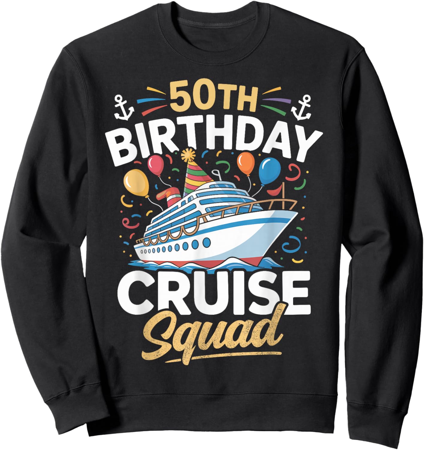 50th Birthday Cruise Squad Party Sweatshirt - Sweatshirt | Black