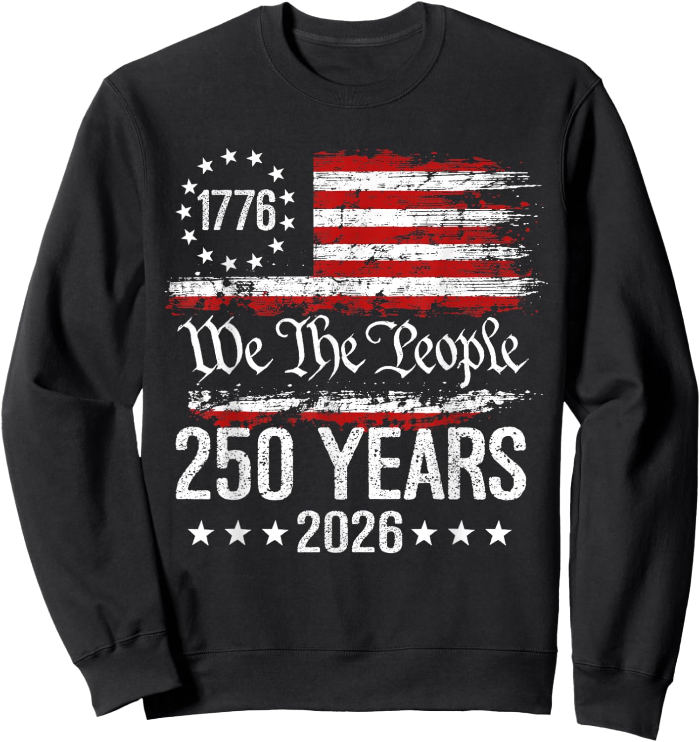 250 Anniversary USA 250th American Flag Patriotic 250 Years Sweatshirt - Sweatshirt | Black