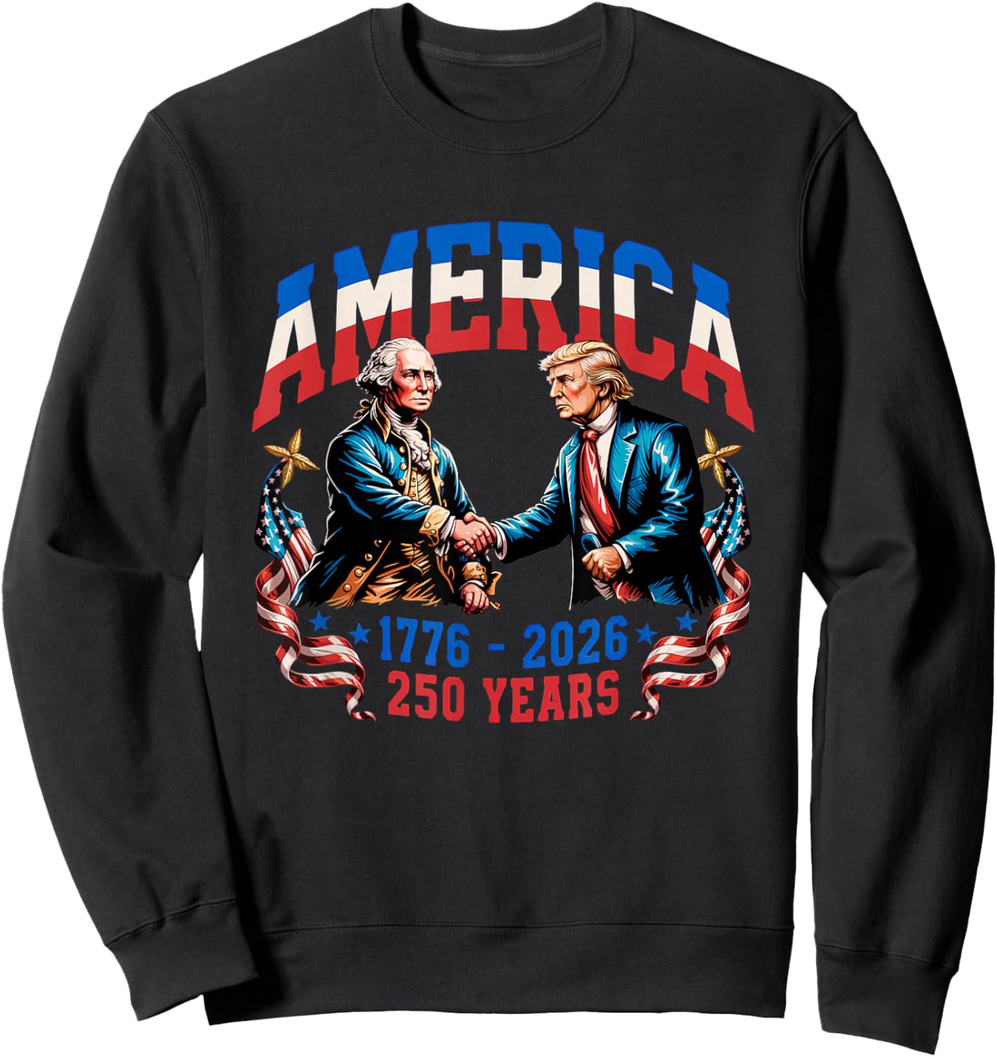 250 Years America Anniversary 250th Trump Washington Sweatshirt - Sweatshirt | Black