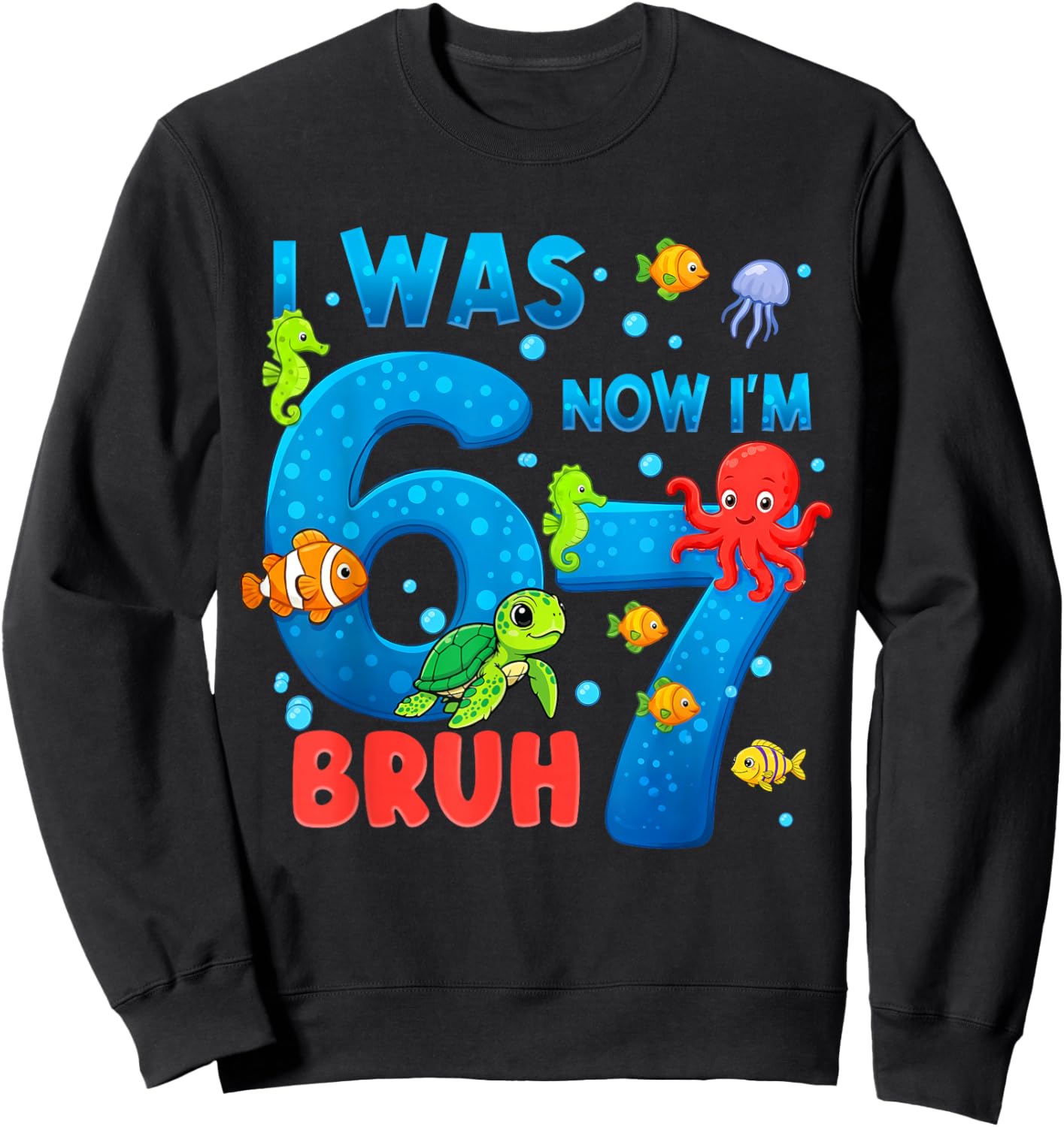 I was Six Now I'm Seven Bruh Sea Ocean Animals 7th Birthday Sweatshirt - Sweatshirt | Black