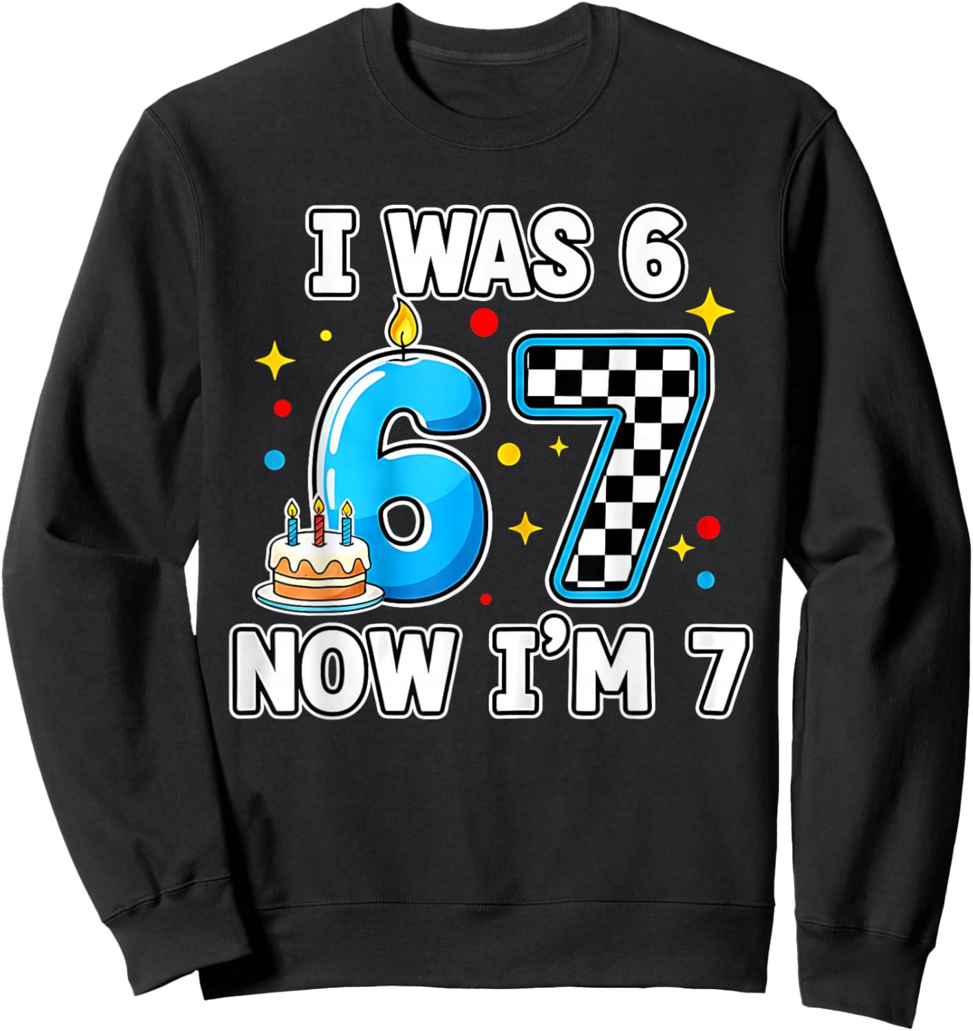 7 Years Old 7th Birthday Checkered I was 6 Now Im 7 Birthday Sweatshirt - Sweatshirt | Black