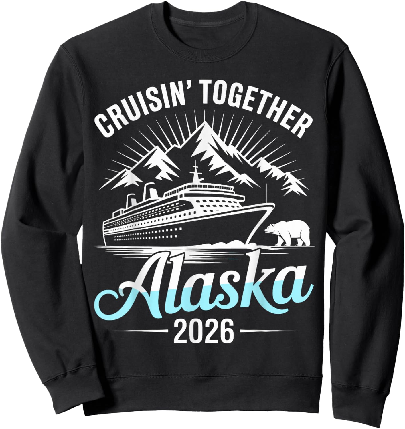 Alaska Cruise 2026 Cruisin Together Sweatshirt - Sweatshirt | Black