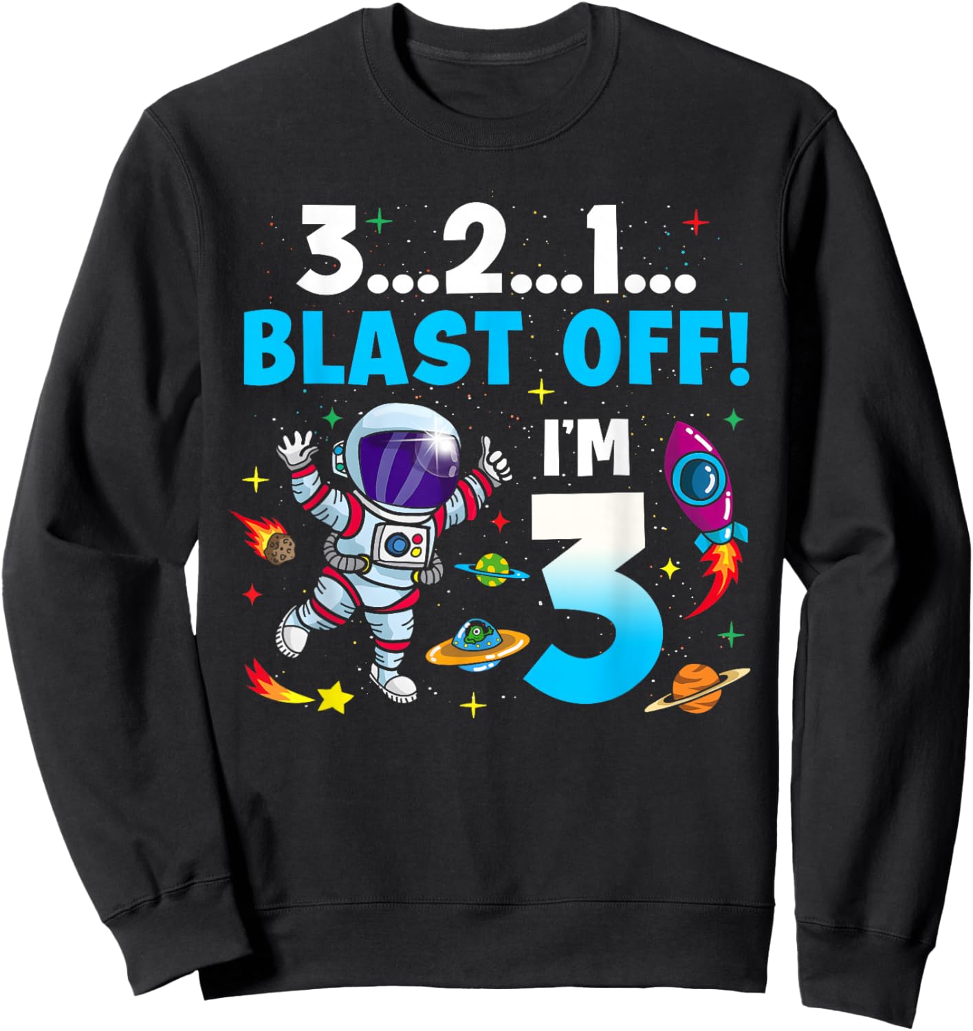 Blast Off I'm 3 Years Old 3rd Birthday Spaceship Astronaut Sweatshirt - Sweatshirt | Black
