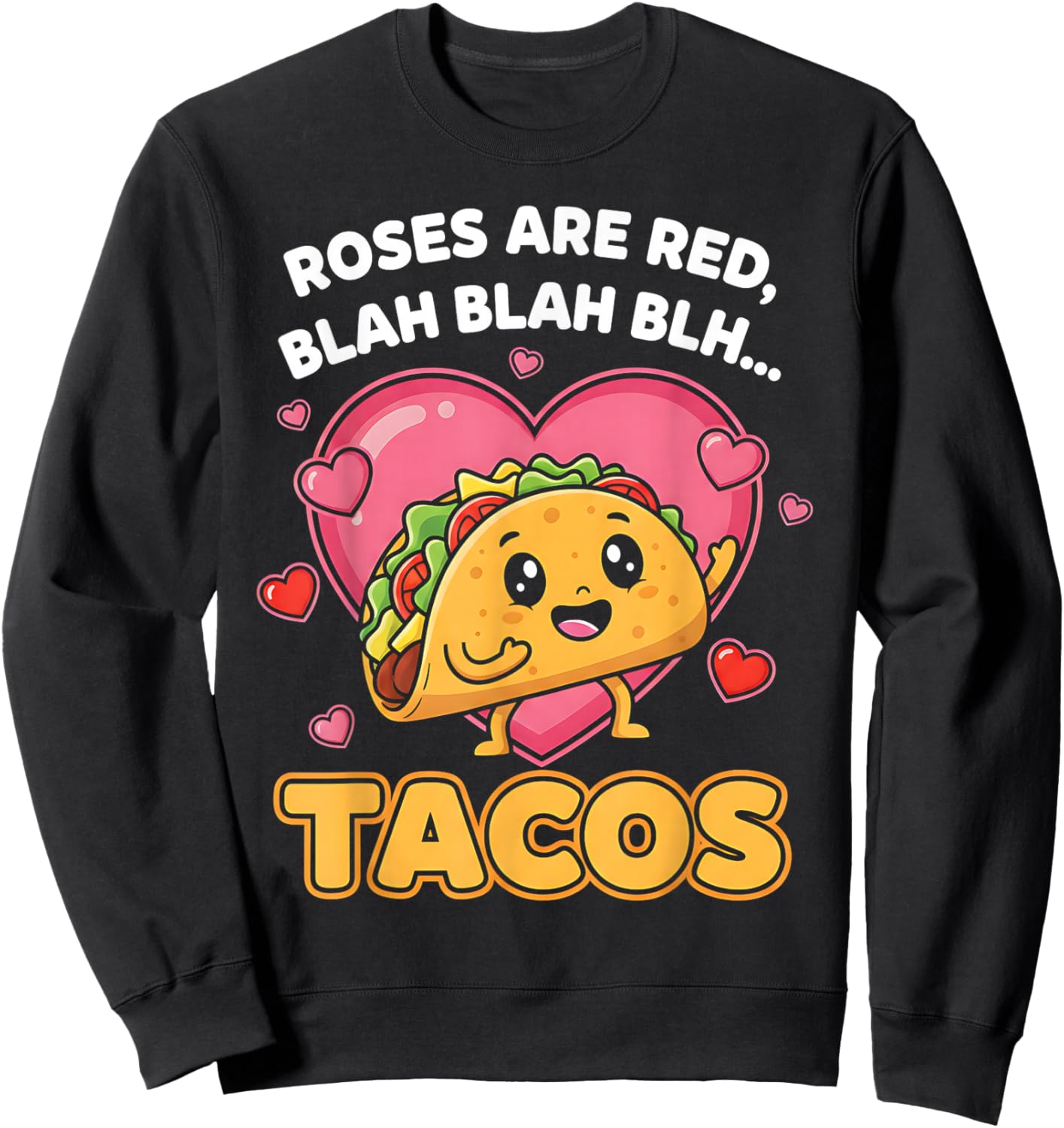 Roses are Red Blah Tacos Funny Valentine Day Food Lover Sweatshirt - Sweatshirt | Black