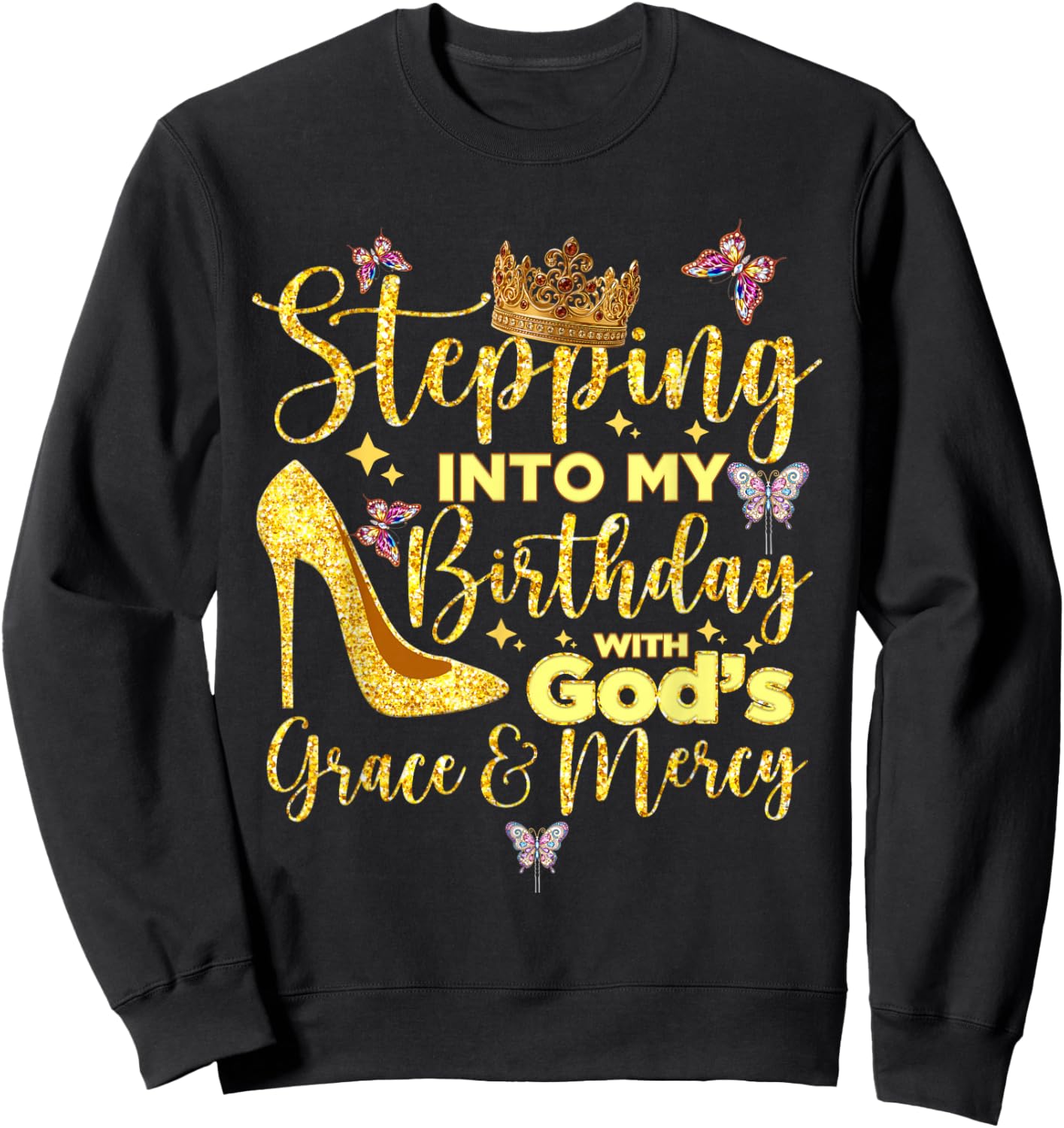 Stepping in My Birthday with God's Grace and Mercy Sweatshirt - Sweatshirt | Black