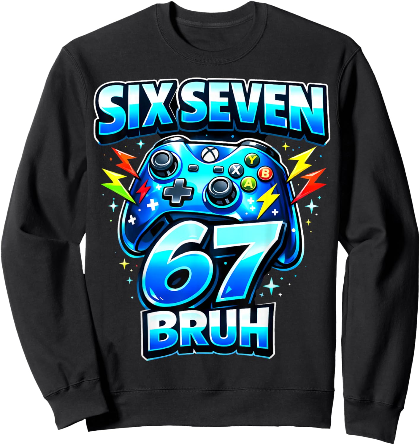Six Seven 67 Bruh Funny Gamer Birthday Boy Kid Sweatshirt - Sweatshirt | Black