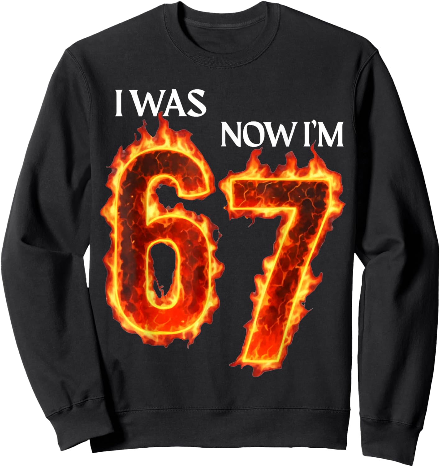 I was 6 Now I'm 7 Funny 6 7 Birthday Boys Girls 67 Birthday Sweatshirt - Sweatshirt | Black