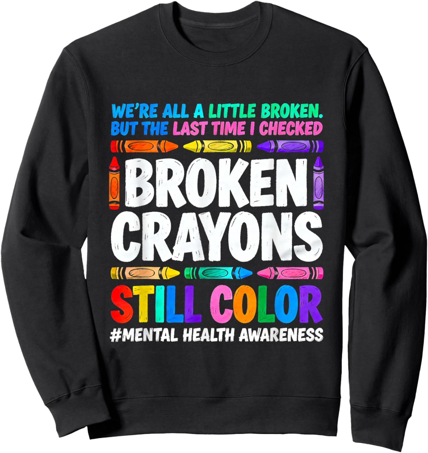 Broken Crayons Still Color Autism Unique Minds Shine Sweatshirt - Sweatshirt | Black