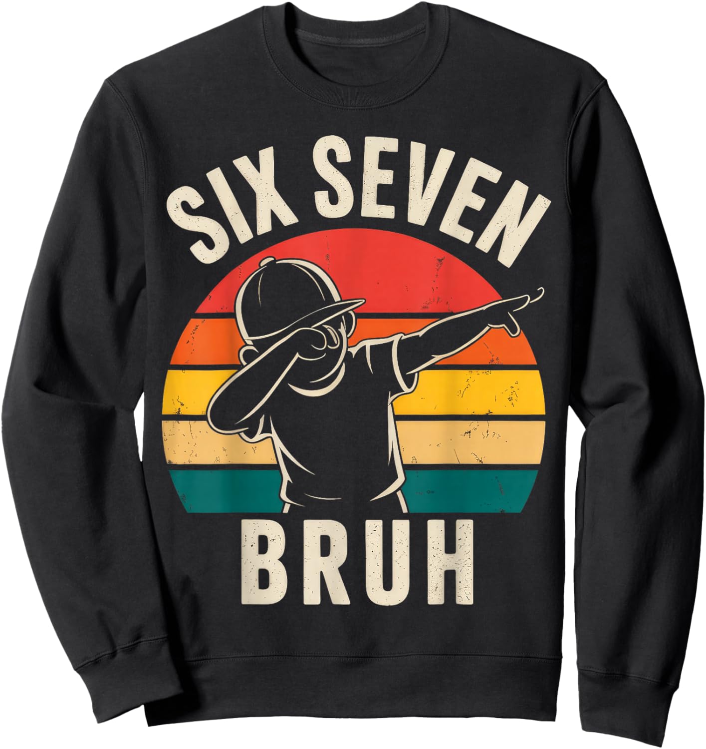 67 Meme 6 7 Numbers Dabbing Six Seven Bruh Sweatshirt - Sweatshirt | Black