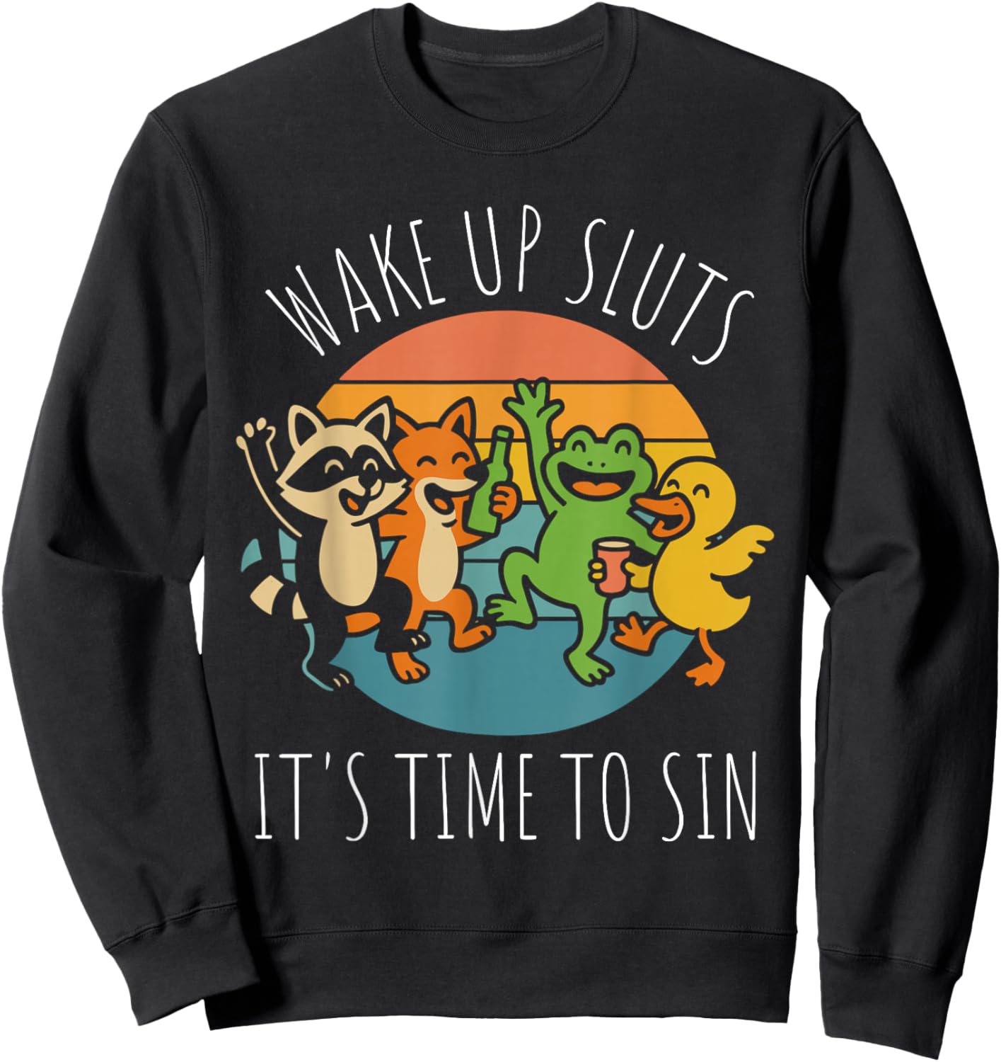Wake Up Sluts It’s Time to Sin Funny Retro Party Animal Sweatshirt - Sweatshirt | Black
