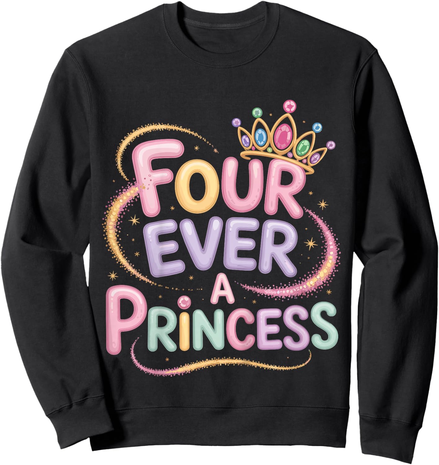 Four Ever A Princess 4th Birthday Girls 4 Year Old Girl Sweatshirt - Sweatshirt | Black