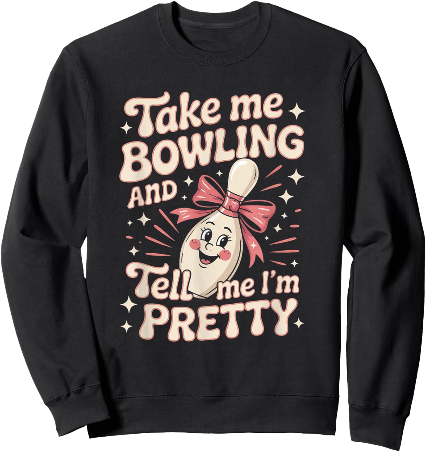 Bowling Fun Tell Me I'm Pretty Cute Ladies Sweatshirt - Sweatshirt | Black