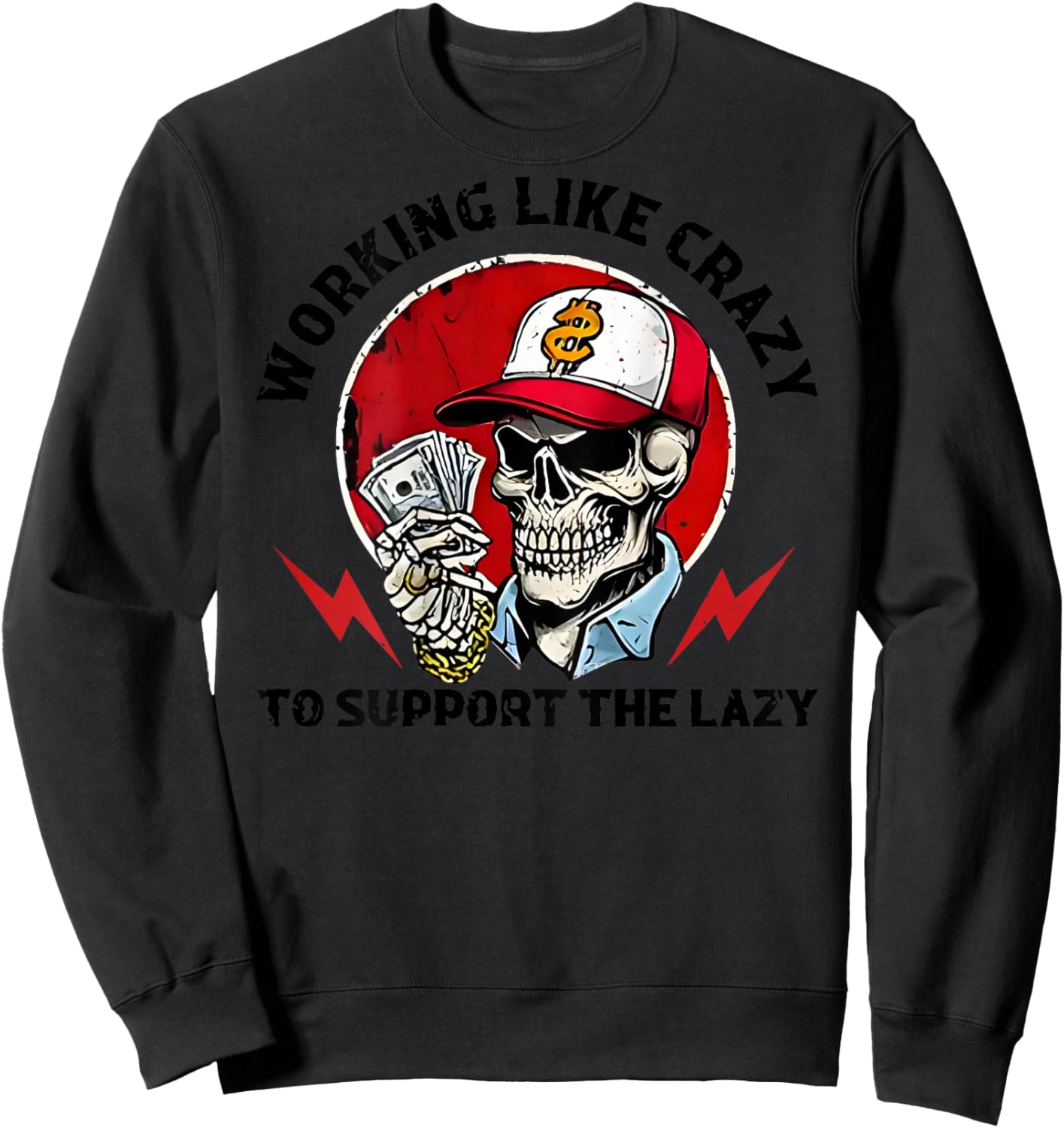 Back Working Like Crazy to Support The Lazy Skeleton Funny Sweatshirt - Sweatshirt | Black
