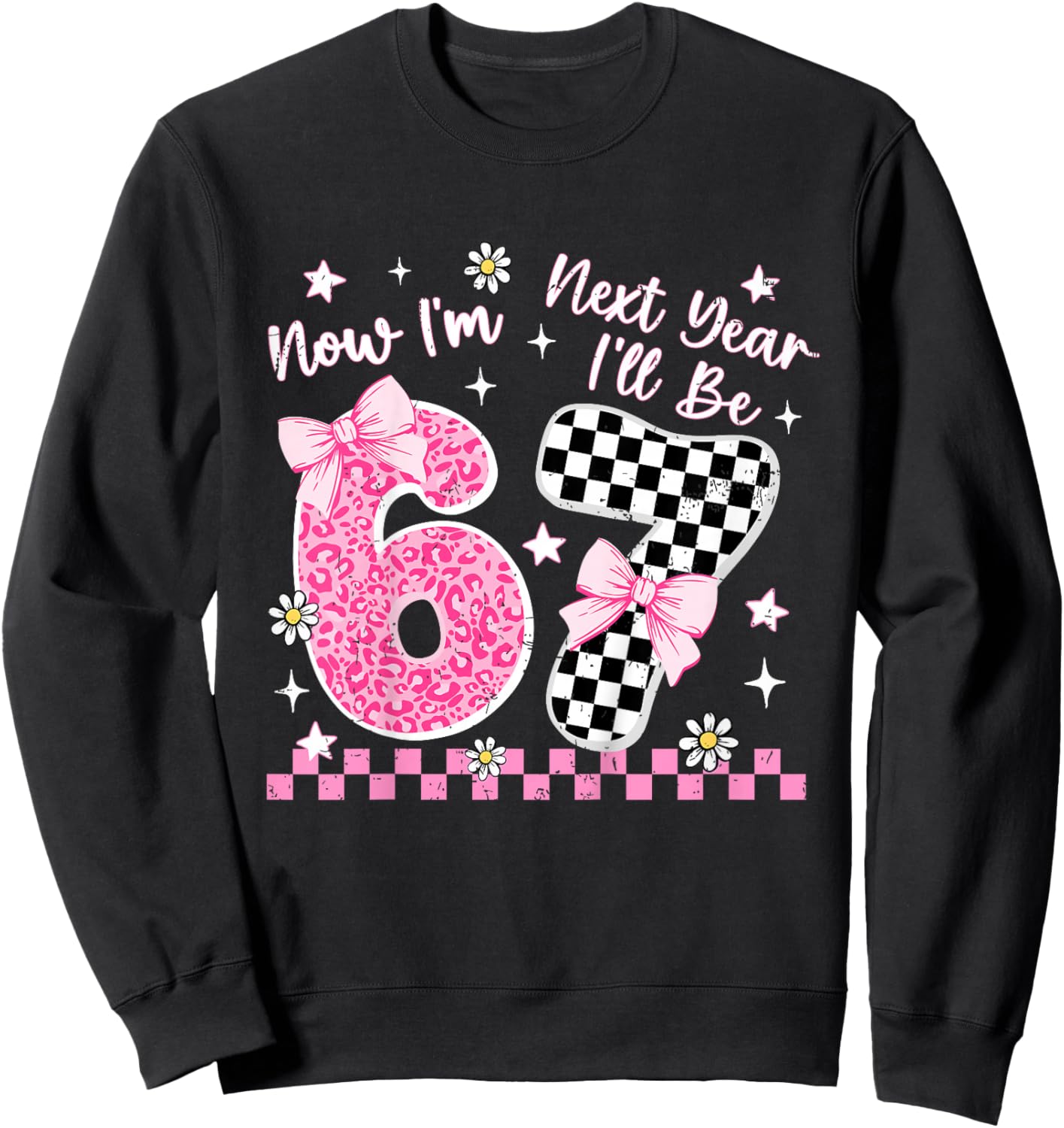 6 Year Old Birthday Girls Kids Now I'm 6 Next Year I'll be 7 Sweatshirt - Sweatshirt | Black