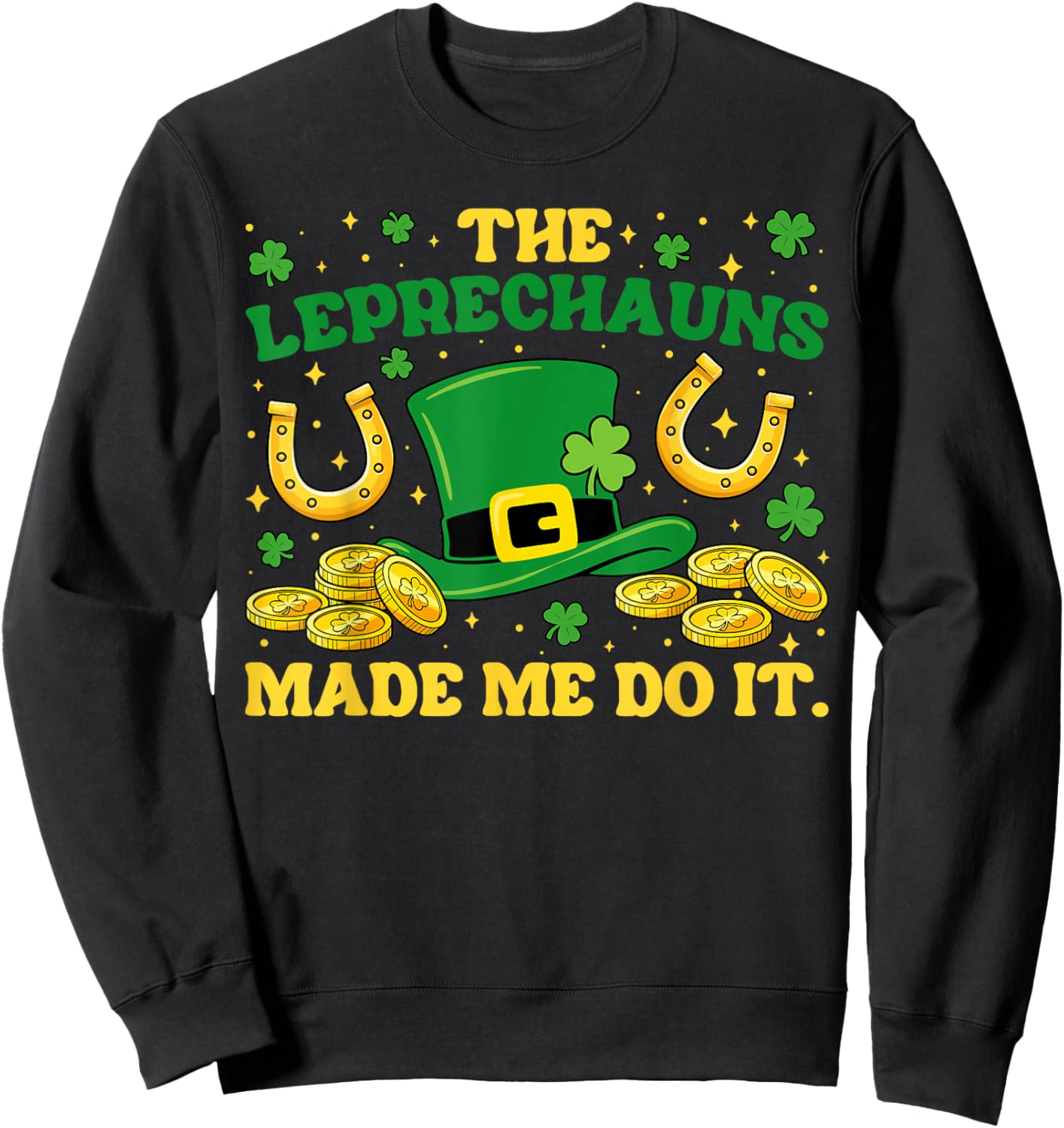 Leprechauns Made Me Do It St Patrick's Day Shamrock Boys Men Sweatshirt - Sweatshirt | Black