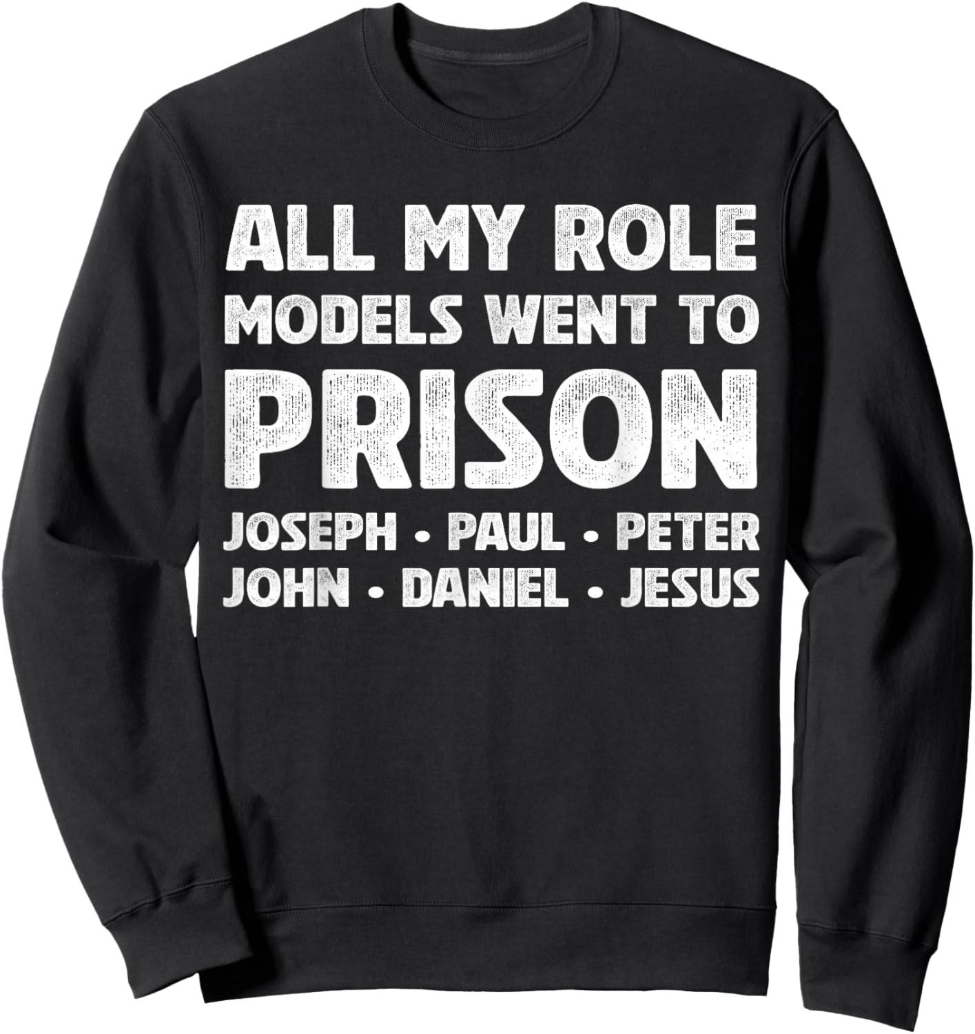 All My Role Models Went to Prison Retro Funny Sayings Sweatshirt - Sweatshirt | Black