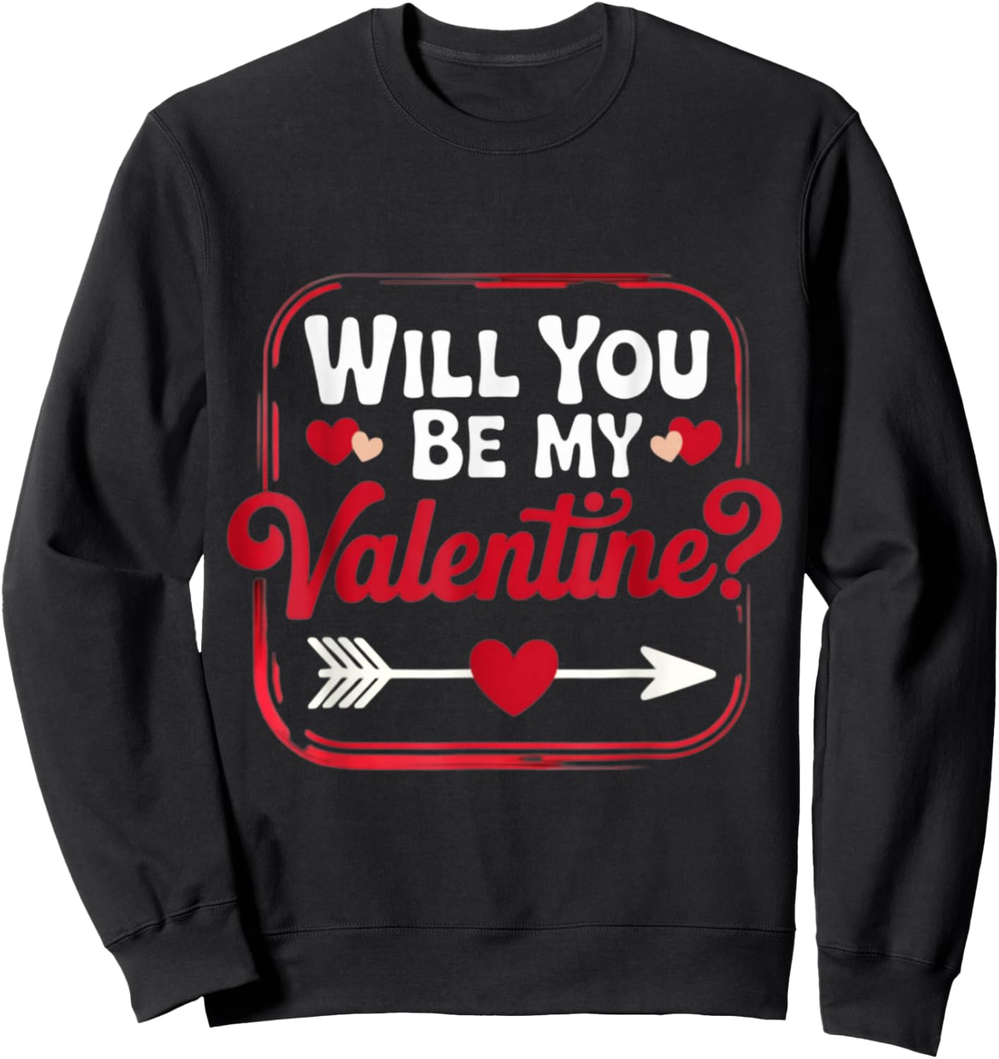 Will You Be My Valentine Valentine's Day Romantic Sweatshirt - Sweatshirt | Black