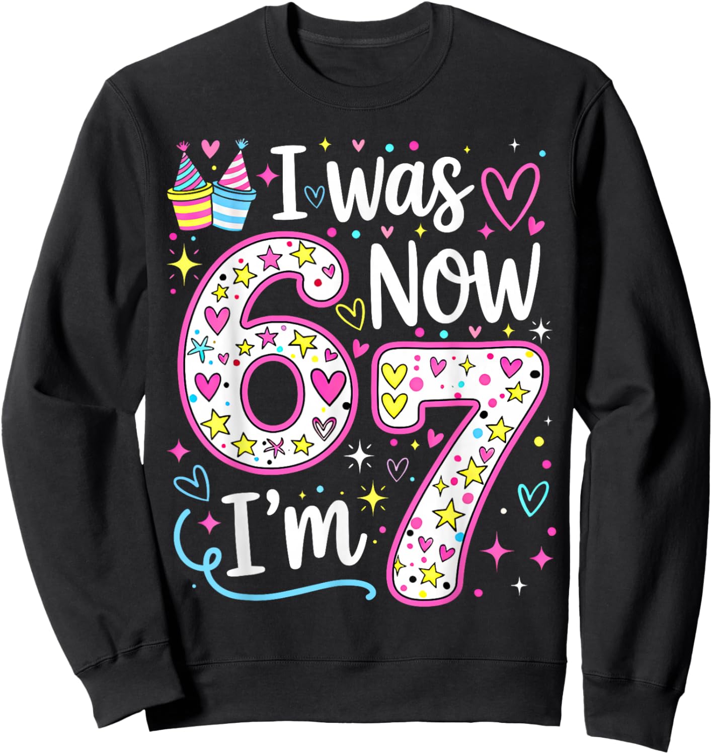 Birthday Girl I was 6 Now I'm 7 Six Seven 7 Years Old Sweatshirt - Sweatshirt | Black