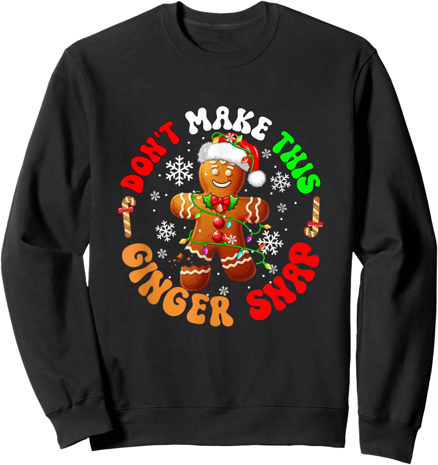Don't Make Ginger Snap Xmas Baker Santa Gingerbread Broke Sweatshirt - Sweatshirt | Black