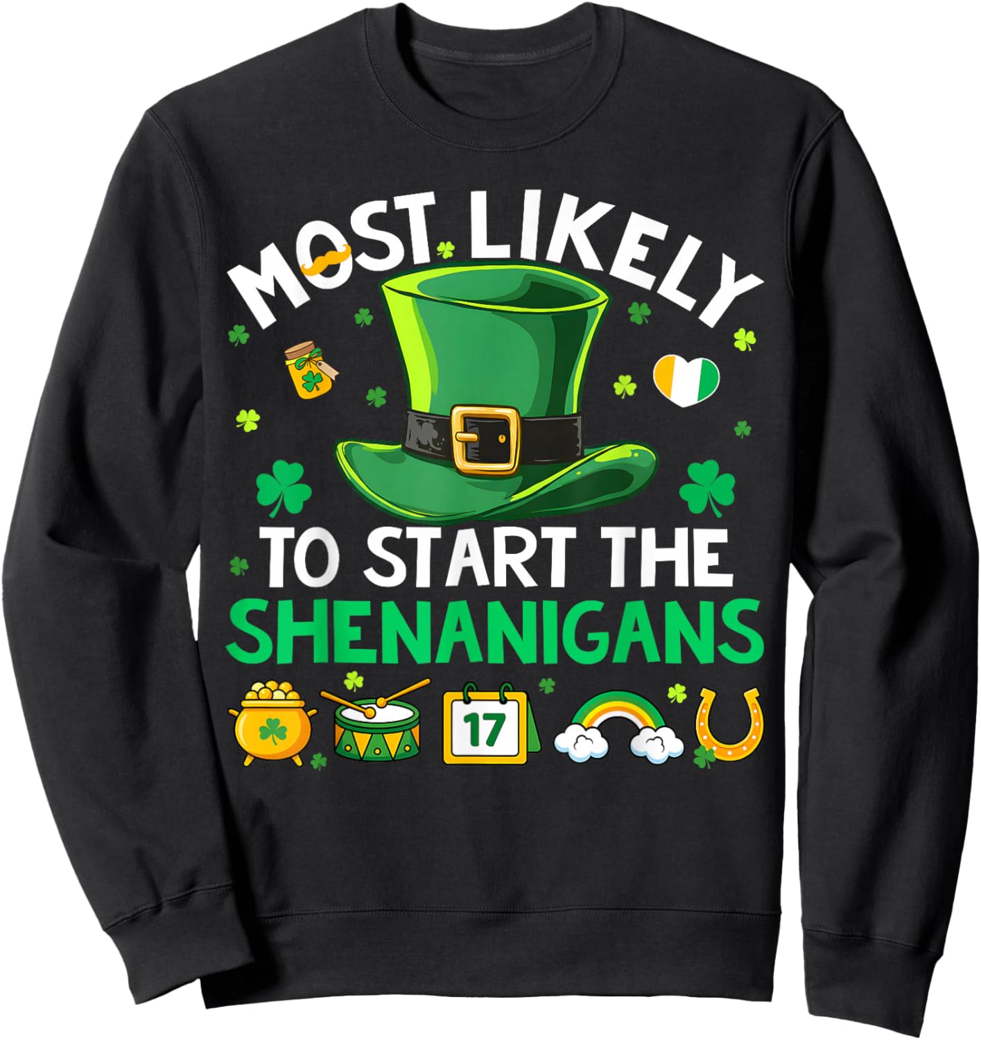 Most Likely Start The Shenanigans St Patricks Men Women Kid Sweatshirt - Sweatshirt | Black