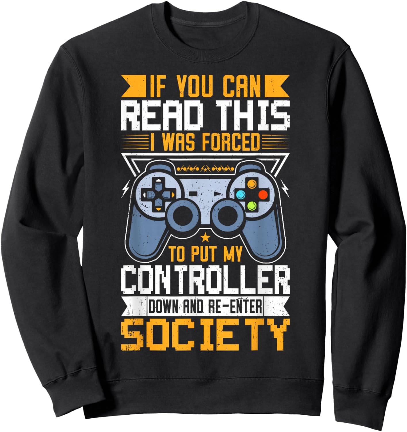 If You Can Read This I was Forced to Put My Controller Down Sweatshirt - Sweatshirt | Black
