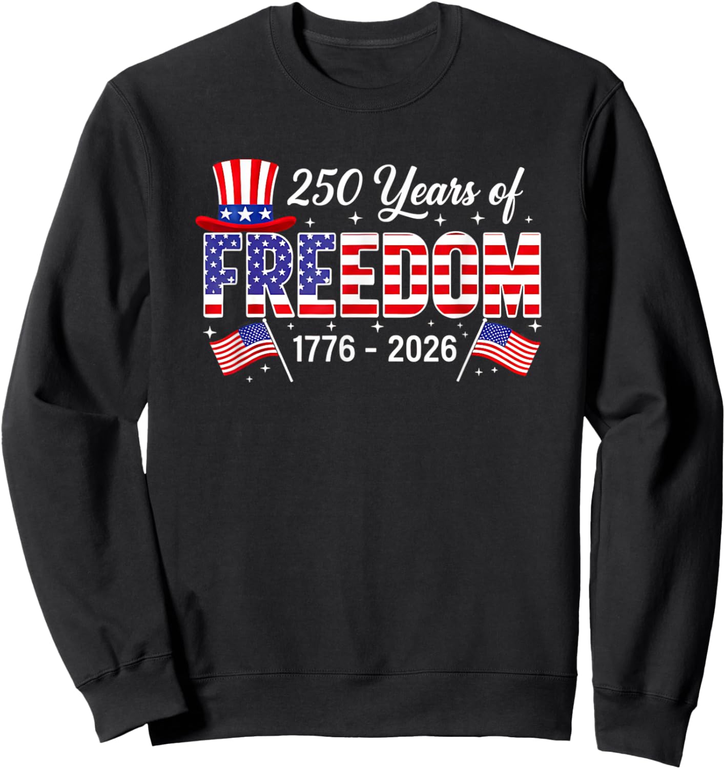 250 Years American 1776 2026 250th USA Birthday 4th of July Sweatshirt - Sweatshirt | Black