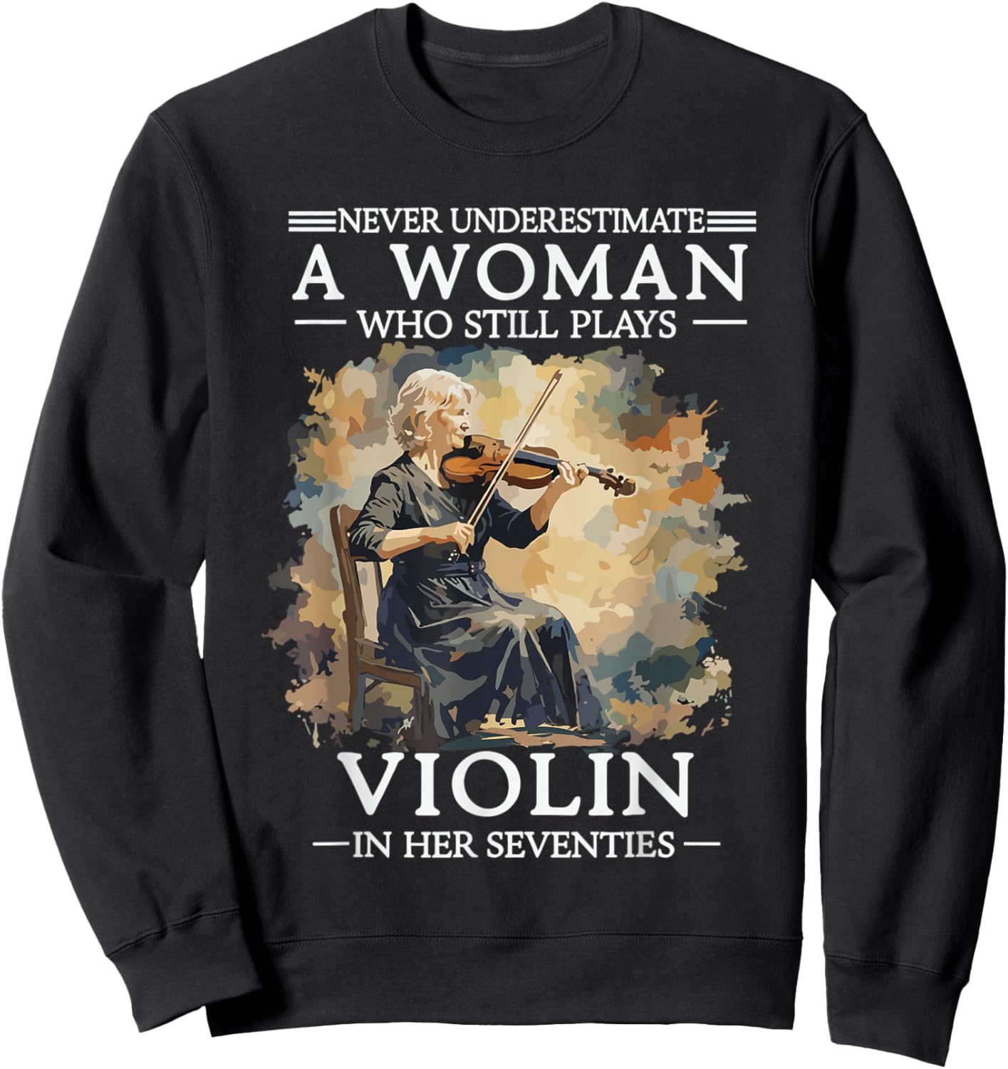 Never Underestimate A Woman Who Still Plays Violin in 70s Sweatshirt - Sweatshirt | Black