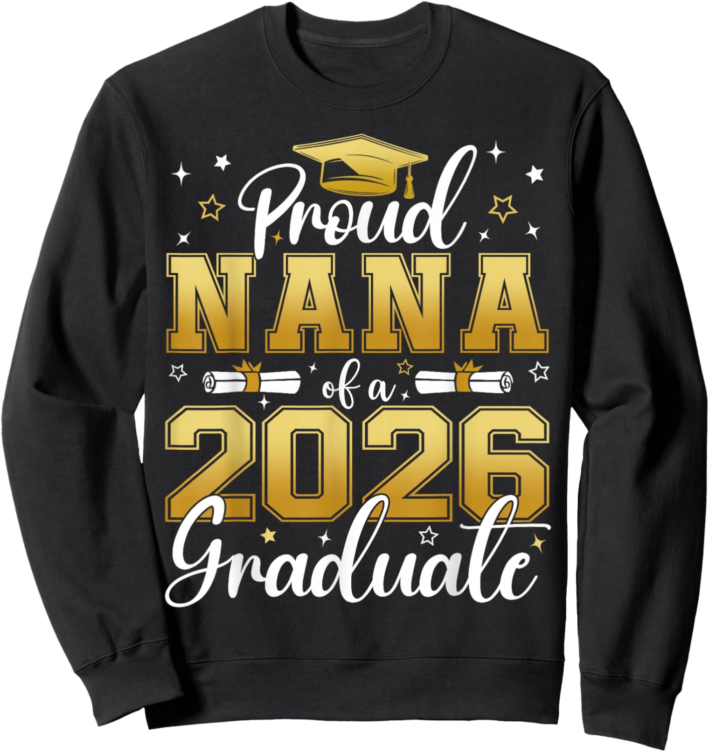 Proud Nana of a Class of 2026 Graduate Senior Graduation Sweatshirt - Sweatshirt | Black