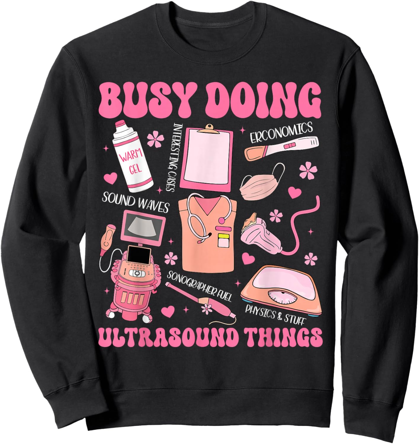 Busy Doing Ultrasound Thing Sonographer Radiology Valentine Sweatshirt - Sweatshirt | Black