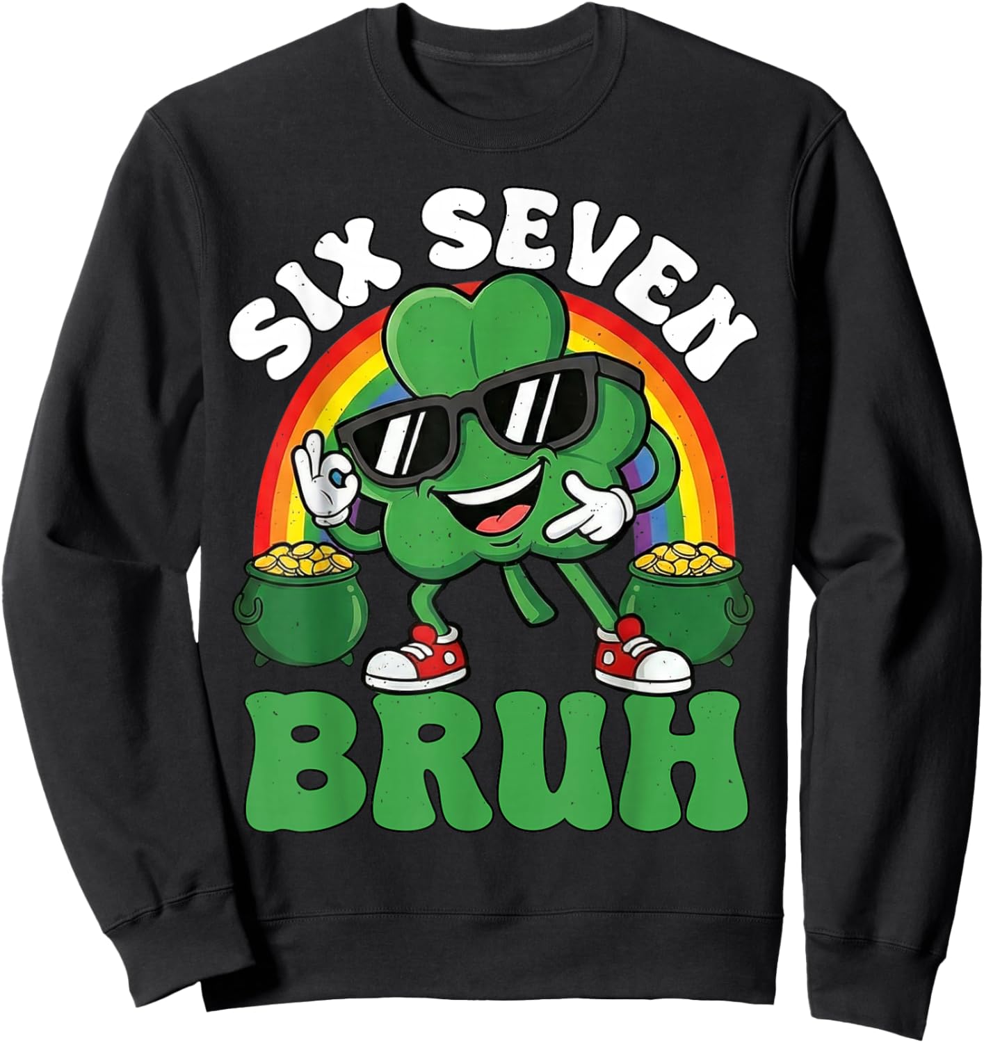 Six Seven Bruh Shamrock St Patricks Day 67 St Pattys Day 6-7 Sweatshirt - Sweatshirt | Black