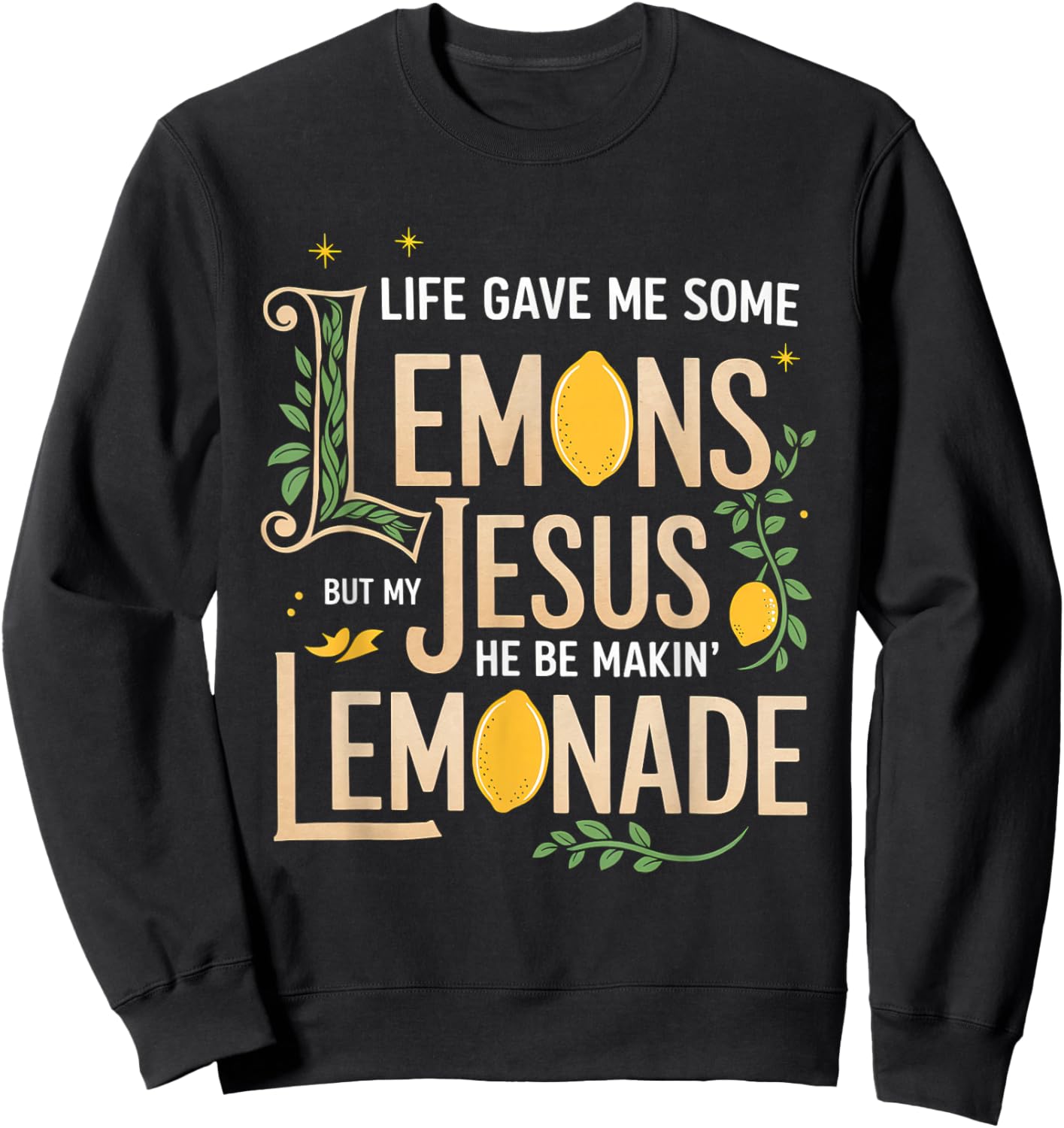 Life Gave Me Some Lemons Jesus Christian Cross Bible Sweatshirt - Sweatshirt | Black
