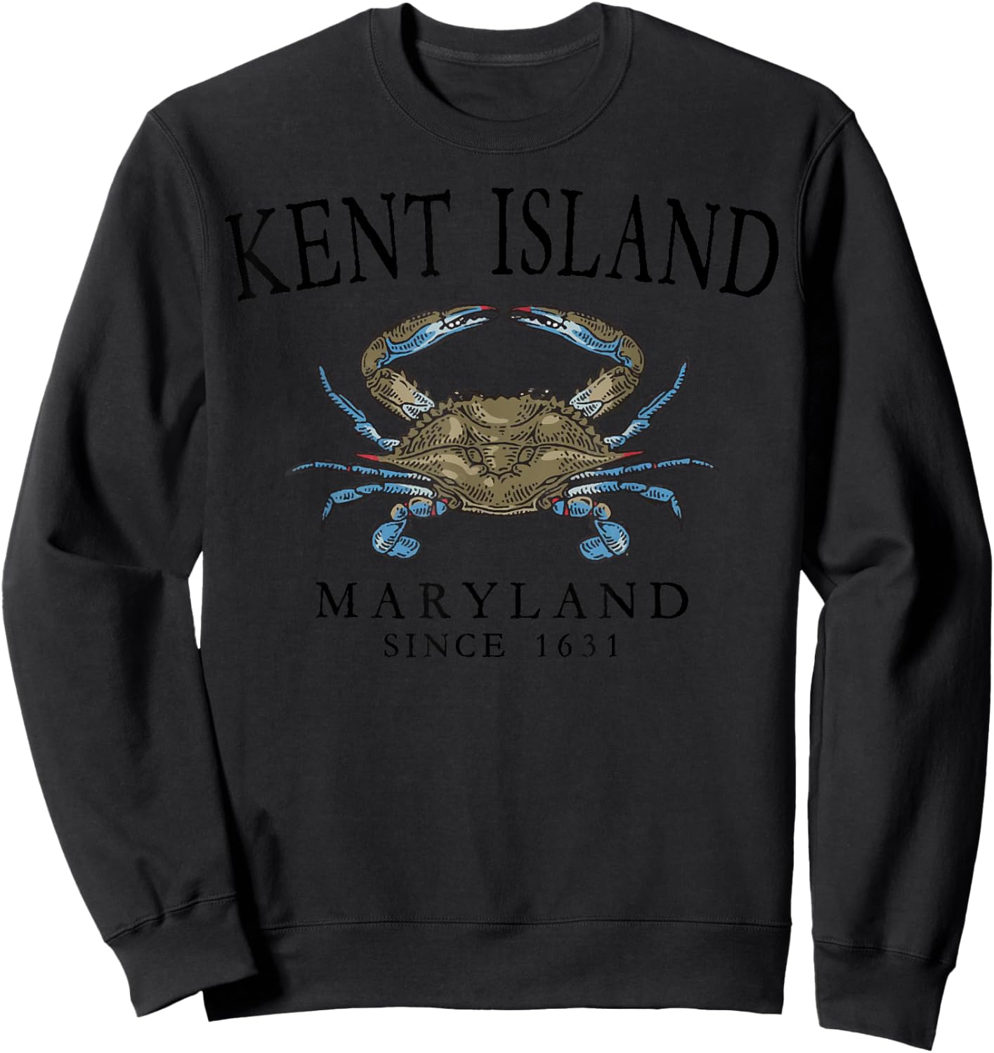 Kent Island Maryland Blue Crab Since 1631 Black Letters Sweatshirt - Sweatshirt | Black