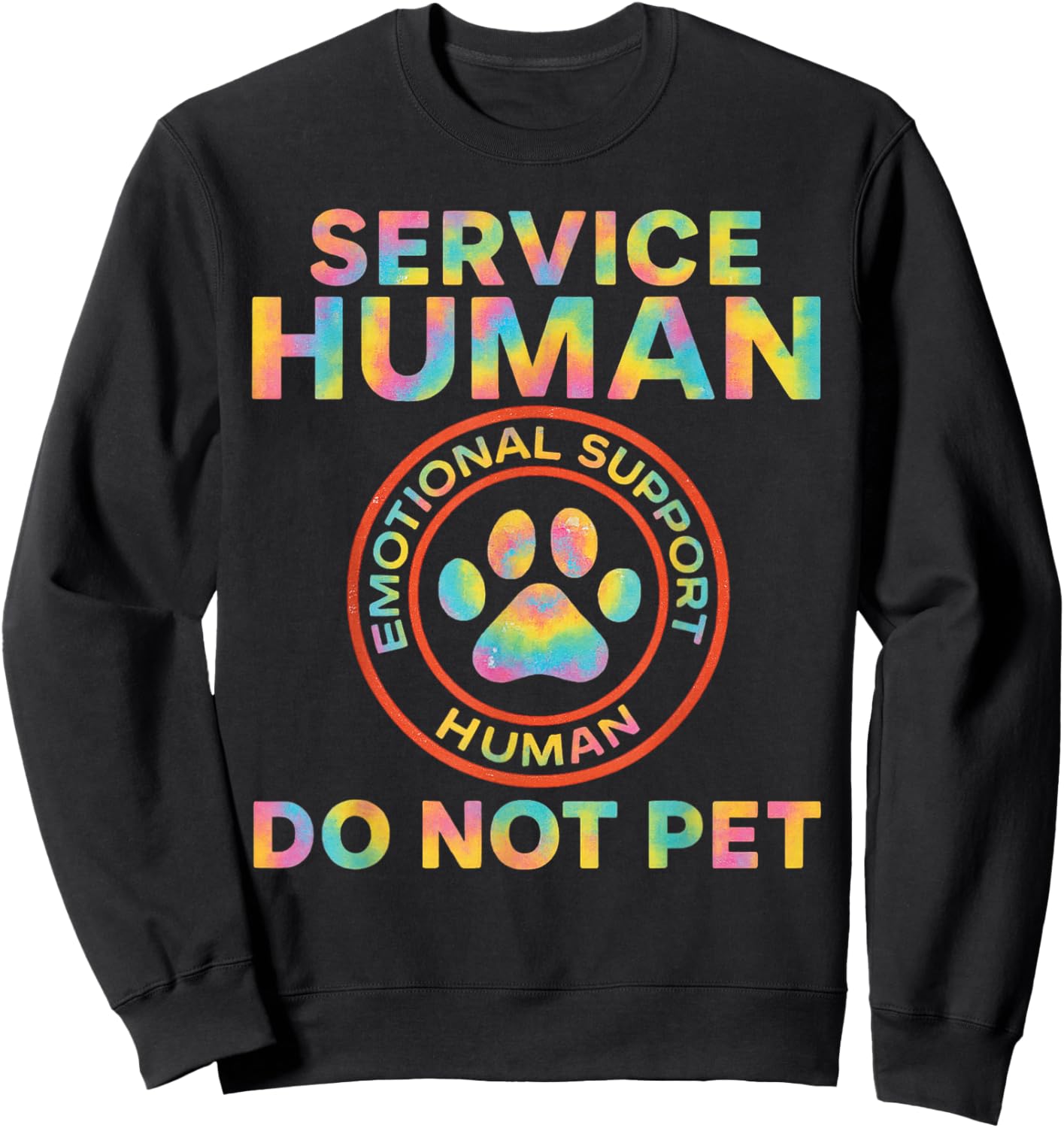 Service Dog Human Do Not Pet Funny Rescue Quote Dogs Lover Sweatshirt - Sweatshirt | Black
