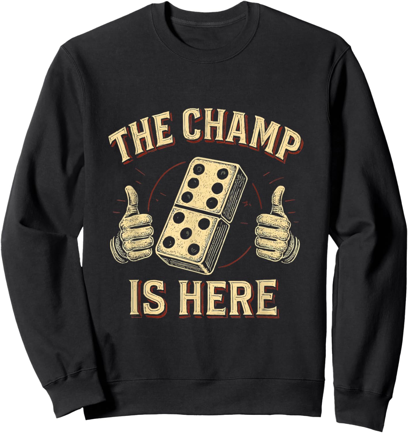 The Champ is Here Dominoes King Domino Player Tile Lover Sweatshirt - Sweatshirt | Black