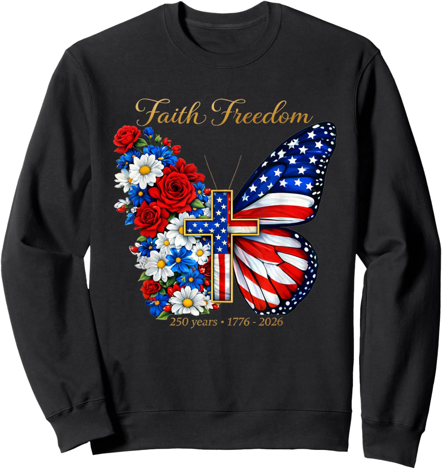 250 Years America Faith Cross US Butterfly Christian Freedom Sweatshirt - Sweatshirt | Black