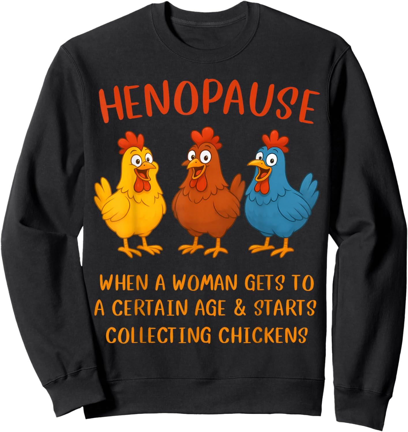 Henopause Women Collecting Chicken Funny Sweatshirt - Sweatshirt | Black
