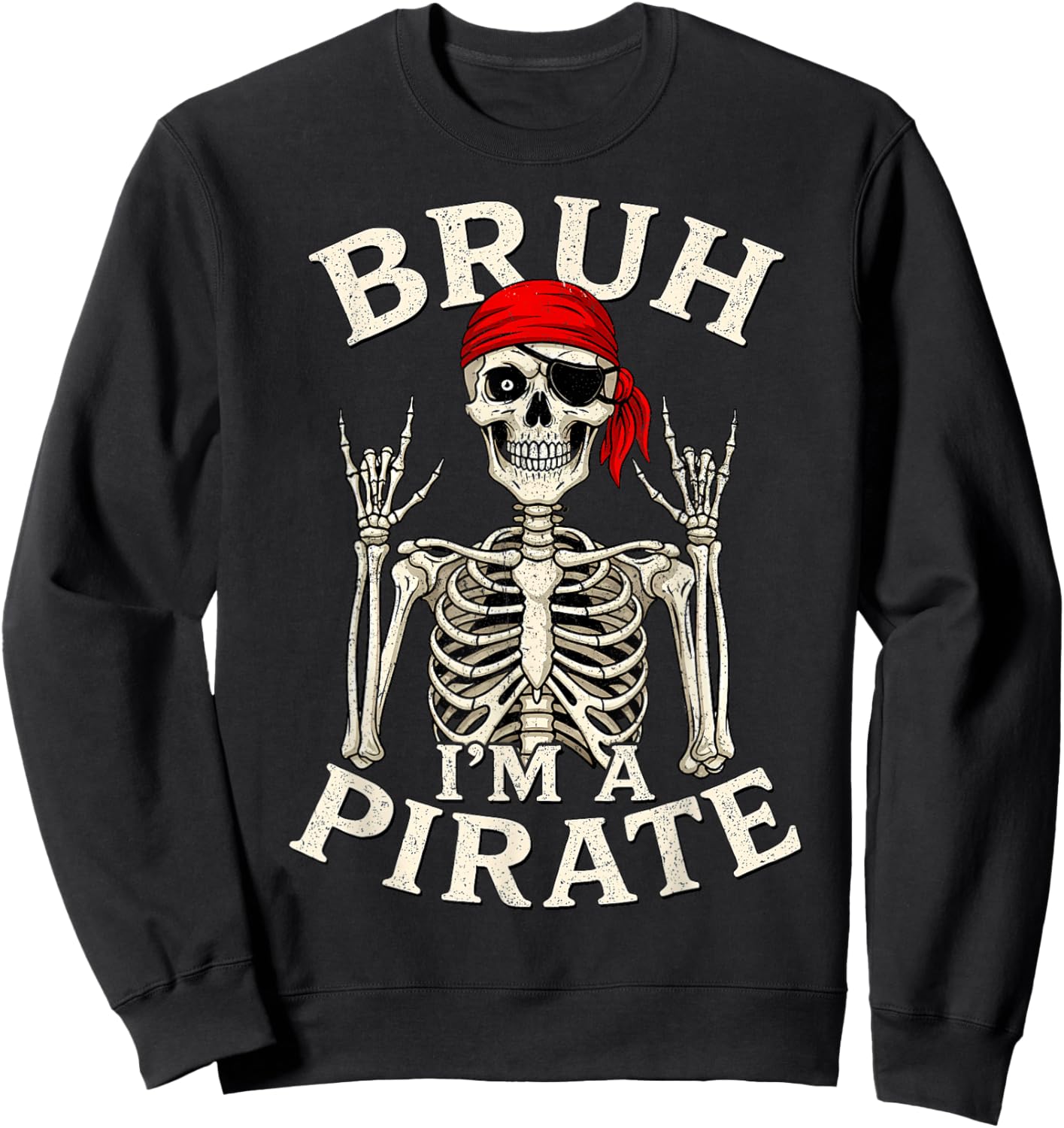Bruh I'm A Pirate Lazy Pirate Skull Rock and Roll Sweatshirt - Sweatshirt | Black