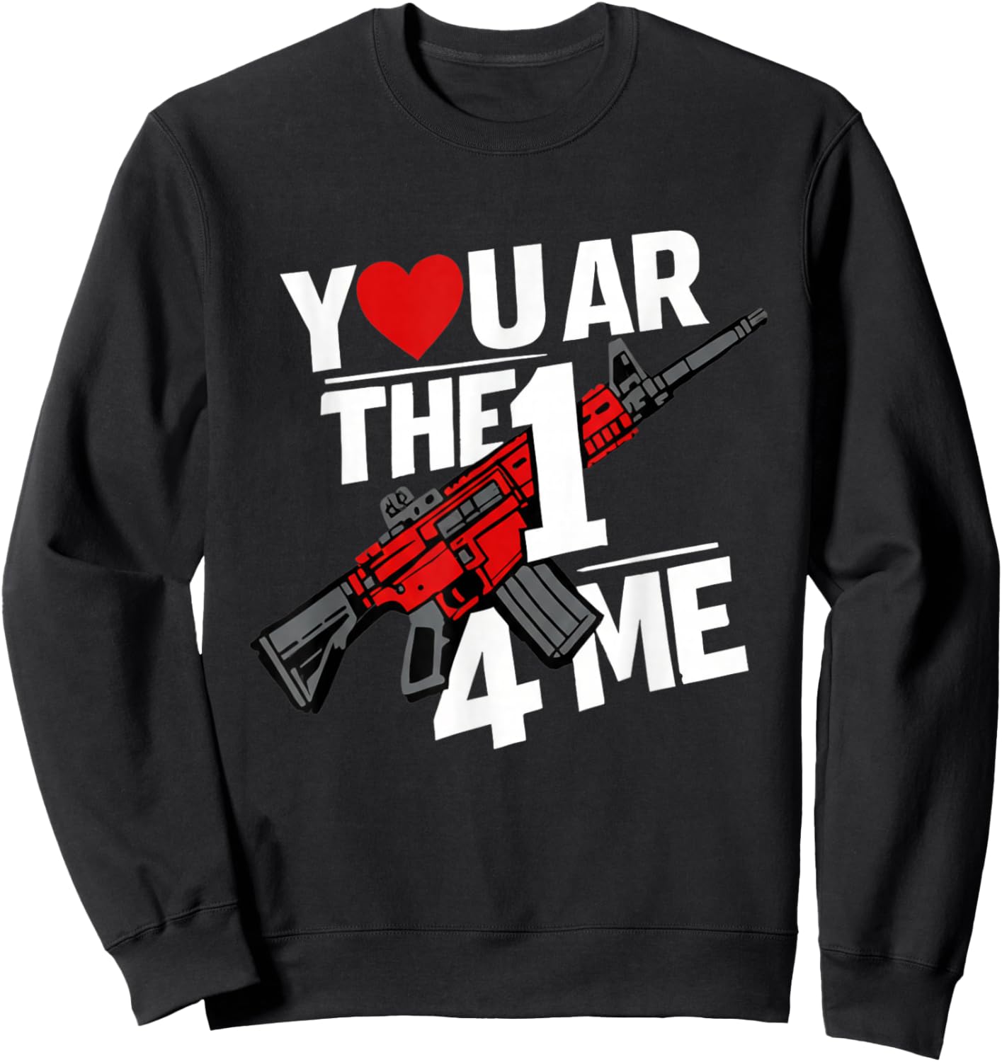 Funny Valentine's Day Design – You are The One for Me Sweatshirt - Sweatshirt | Black