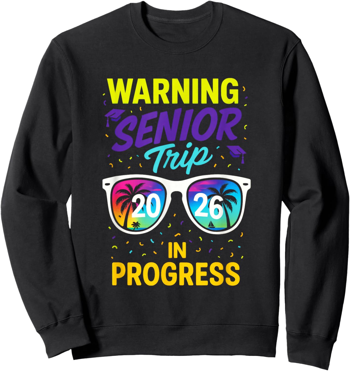Warning Senior Trip 2026 - Graduation Vacation Fun Sweatshirt - Sweatshirt | Black