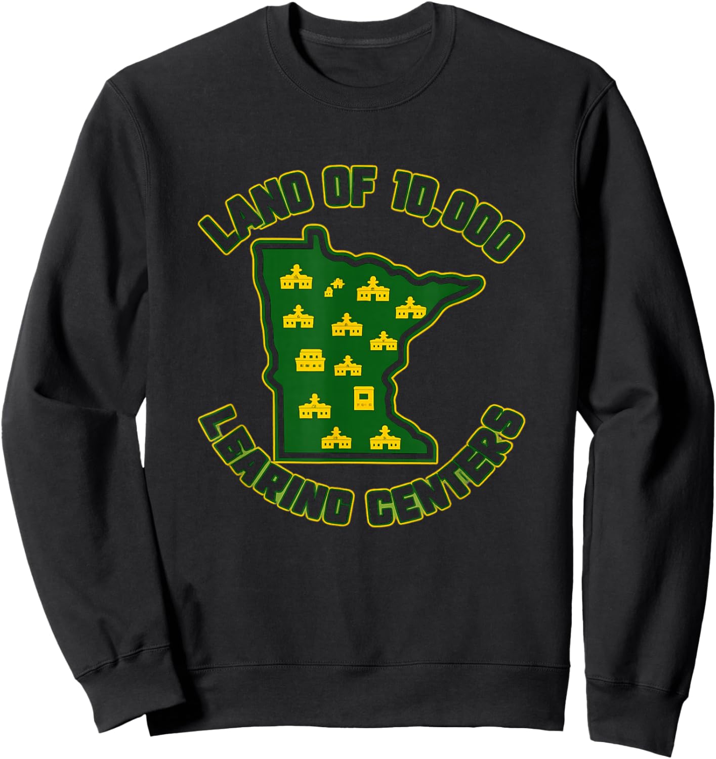 Land of 10,000 Learning Centers Funny Learning Minnesota MN Sweatshirt - Sweatshirt | Black