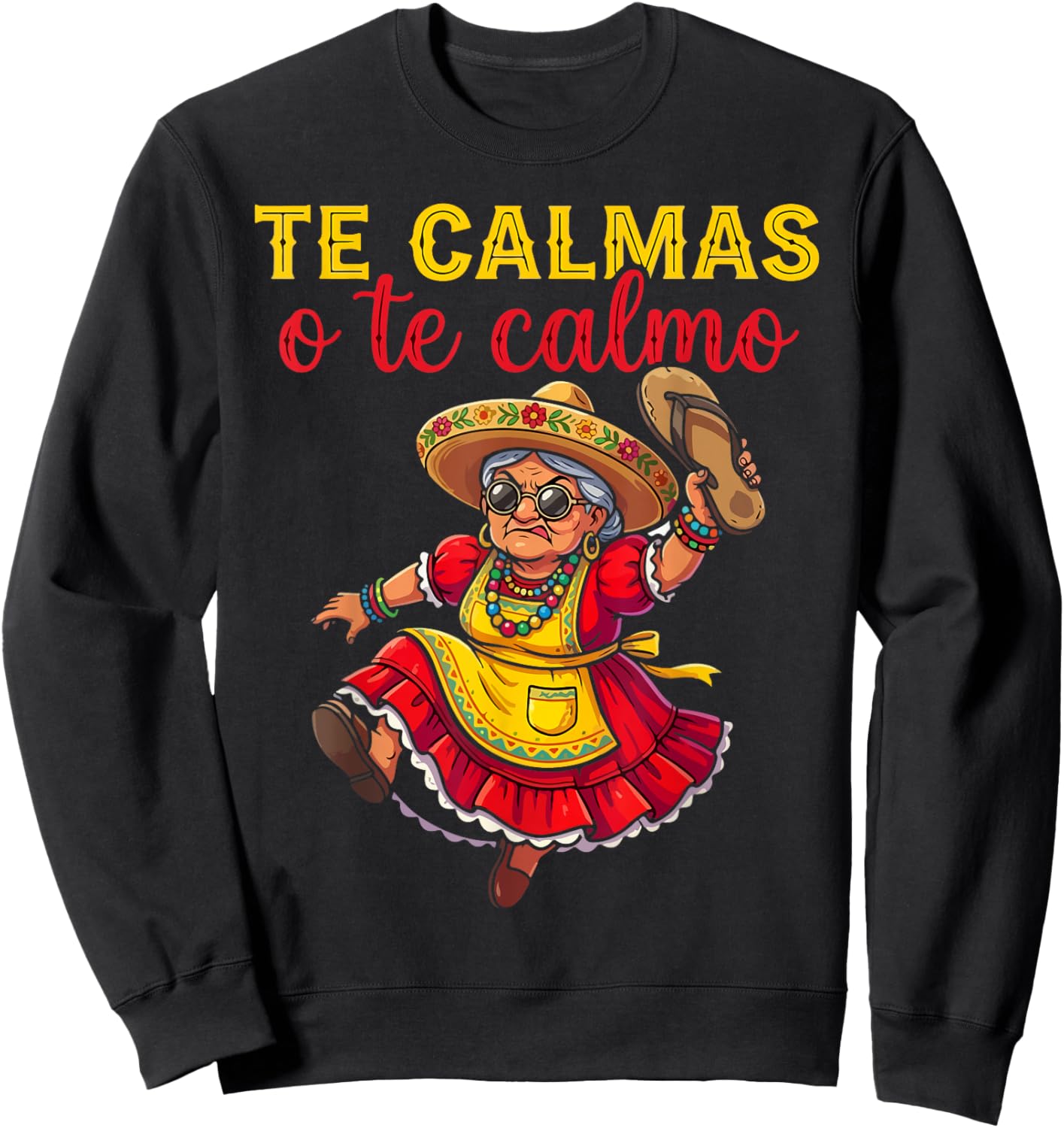 Te Calmas O Te Calmo Mexican Spanish Mom Latina Grandma Sweatshirt - Sweatshirt | Black