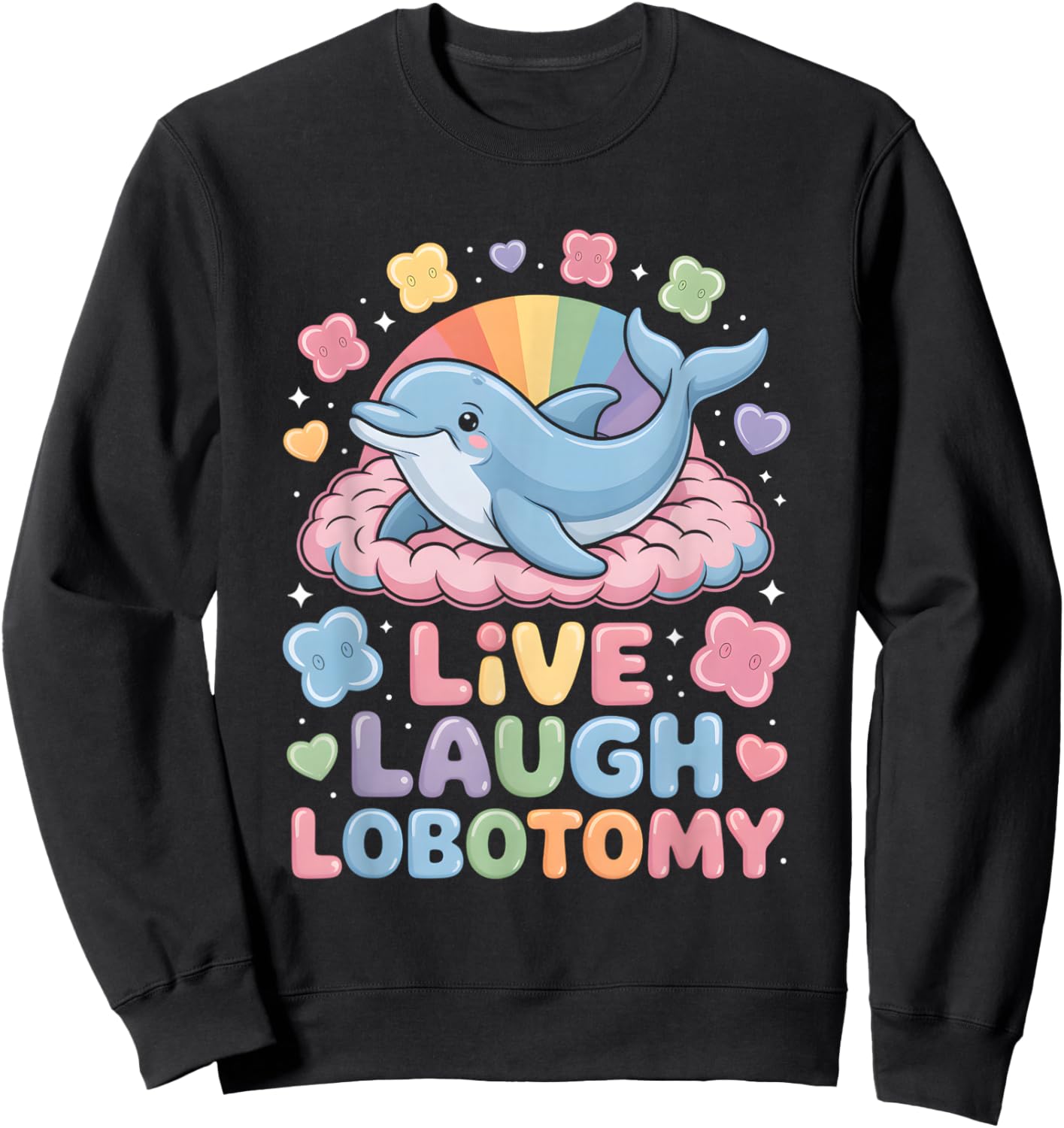Live Laugh Lobotomy Shirt Funny Goth Shirts Dolphin Retro Sweatshirt - Sweatshirt | Black