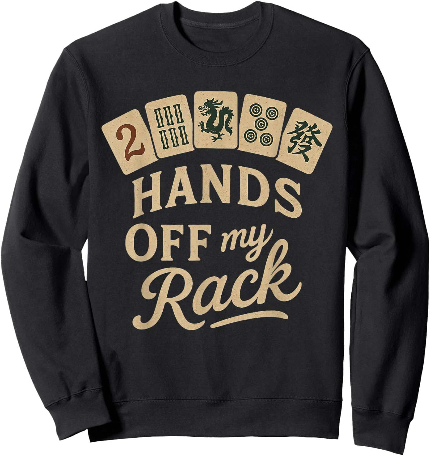Mahjong Lover Chinese Game Night Funny Hands Off My Rack Sweatshirt - Sweatshirt | Black