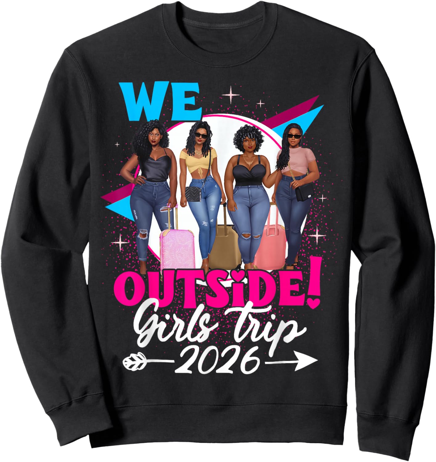 We Outside Girls Trip 2026 Afro Girls Black Together Sweatshirt - Sweatshirt | Black