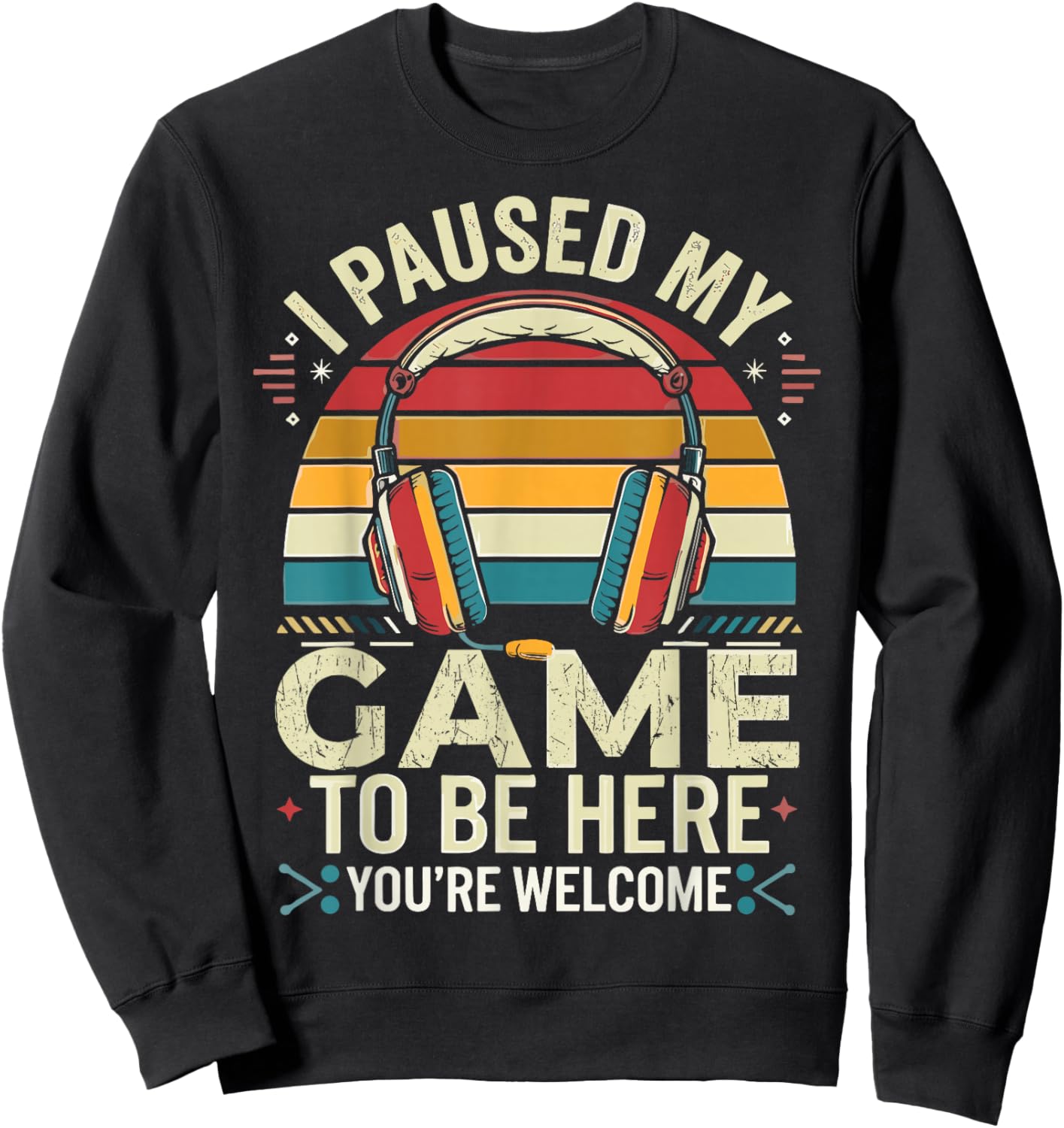 I Paused My Game to Be Here Retro Gamer Sweatshirt - Sweatshirt | Black