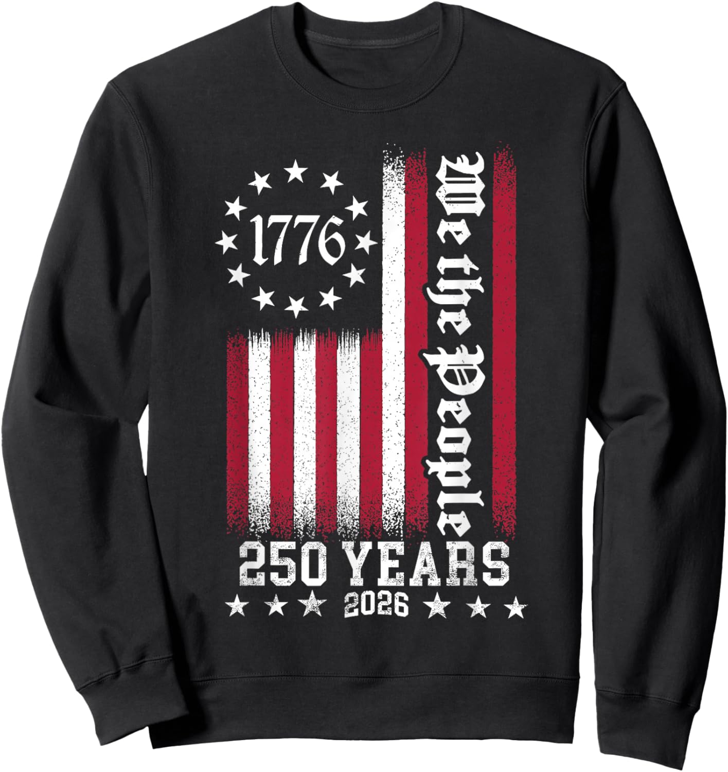 250 Years American 250th Anniversary 1776-2026 4th of July Sweatshirt - Sweatshirt | Black