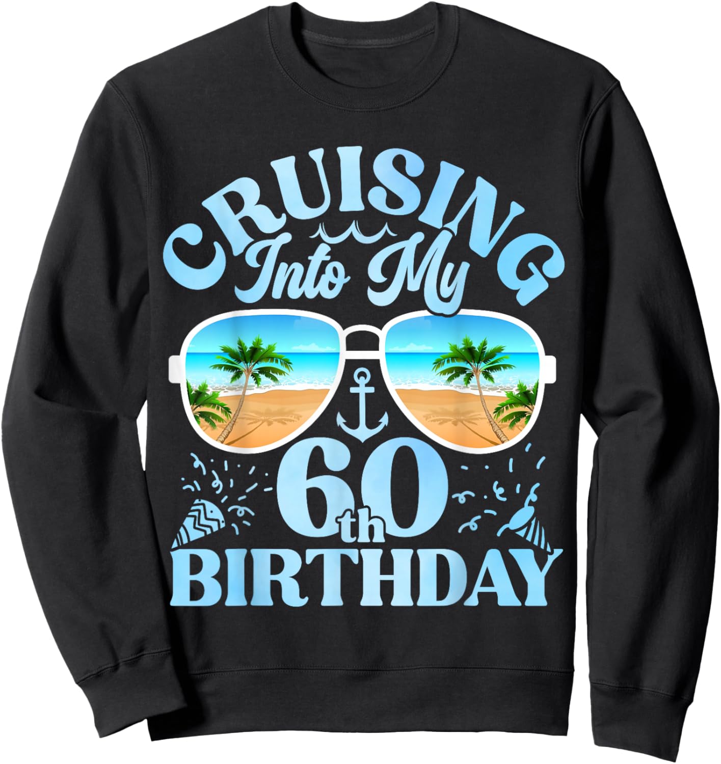 Cruising Into My 60th Birthday-Matching 60th Birthday Cruise Sweatshirt - Sweatshirt | Black