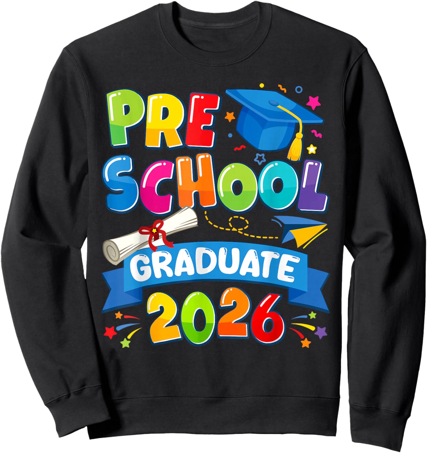 Pre School Graduate 2026 Graduation Happy Last Day of School Sweatshirt - Sweatshirt | Black