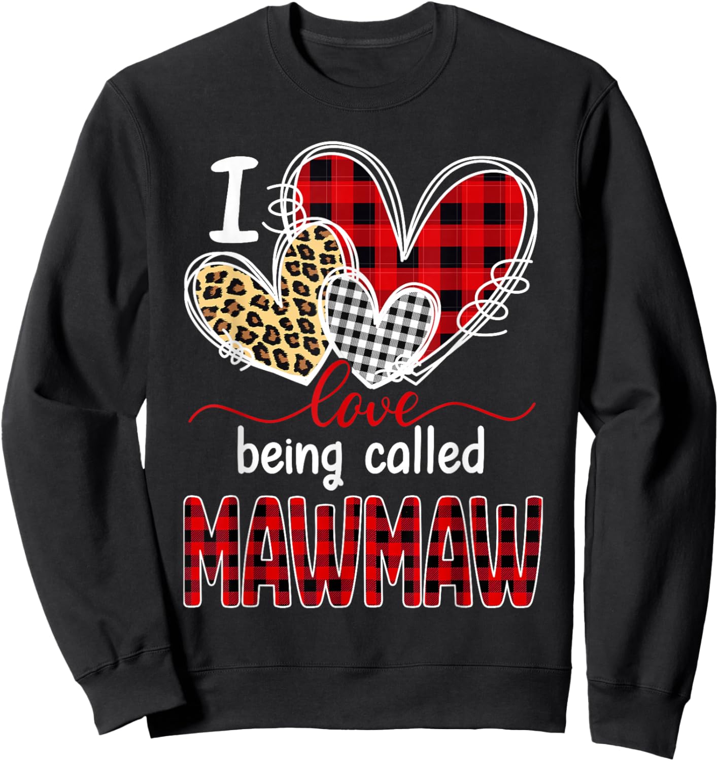I Love Being Called Mawmaw Christmas Valentine Sweatshirt - Sweatshirt | Black
